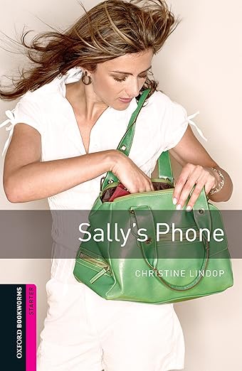 Sally's Phone Sally's Phone Starter Level Oxford Bookworms Library by Christine Lindop
