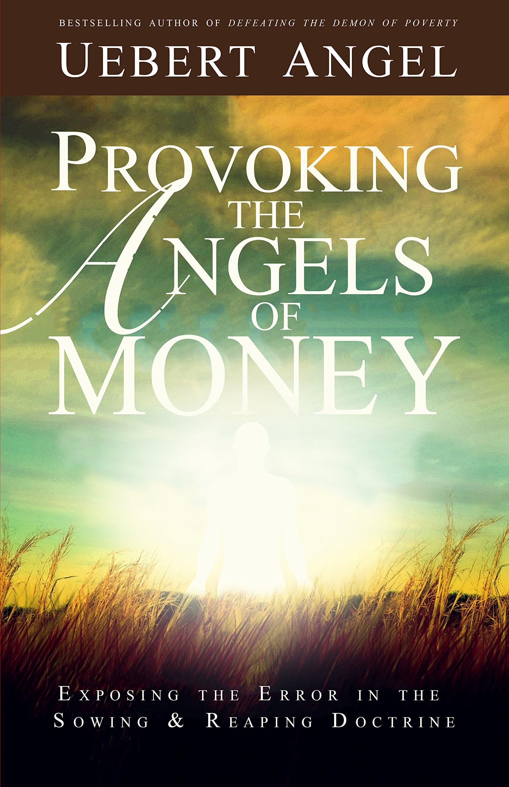 PROVOKING THE ANGELS OF MONEY: EXPOSING THE ERROR IN THE SOWING AND REAPING DOCTRINE