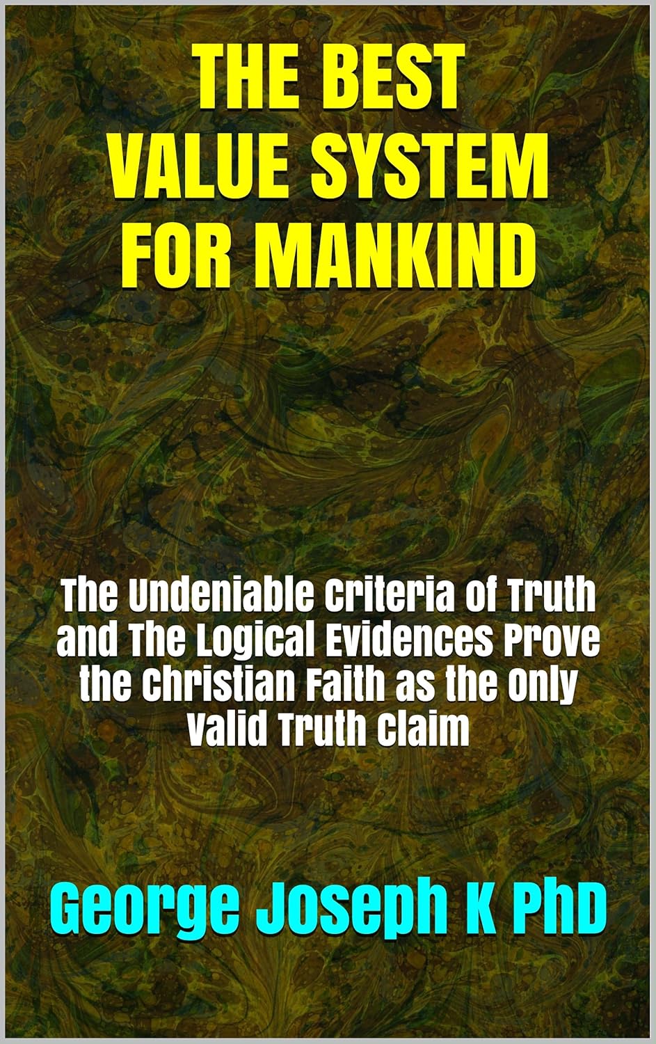 THE BEST VALUE SYSTEM FOR MANKIND The Undeniable Criteria of Truth and