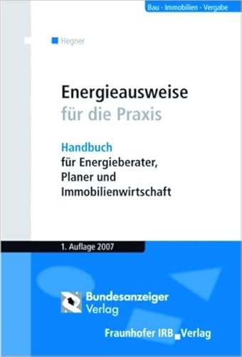 Preisvergleich Produktbild Energieausweise für die Praxis: Handbuch für Energieberater, Planer und Immobilienwirtschaft