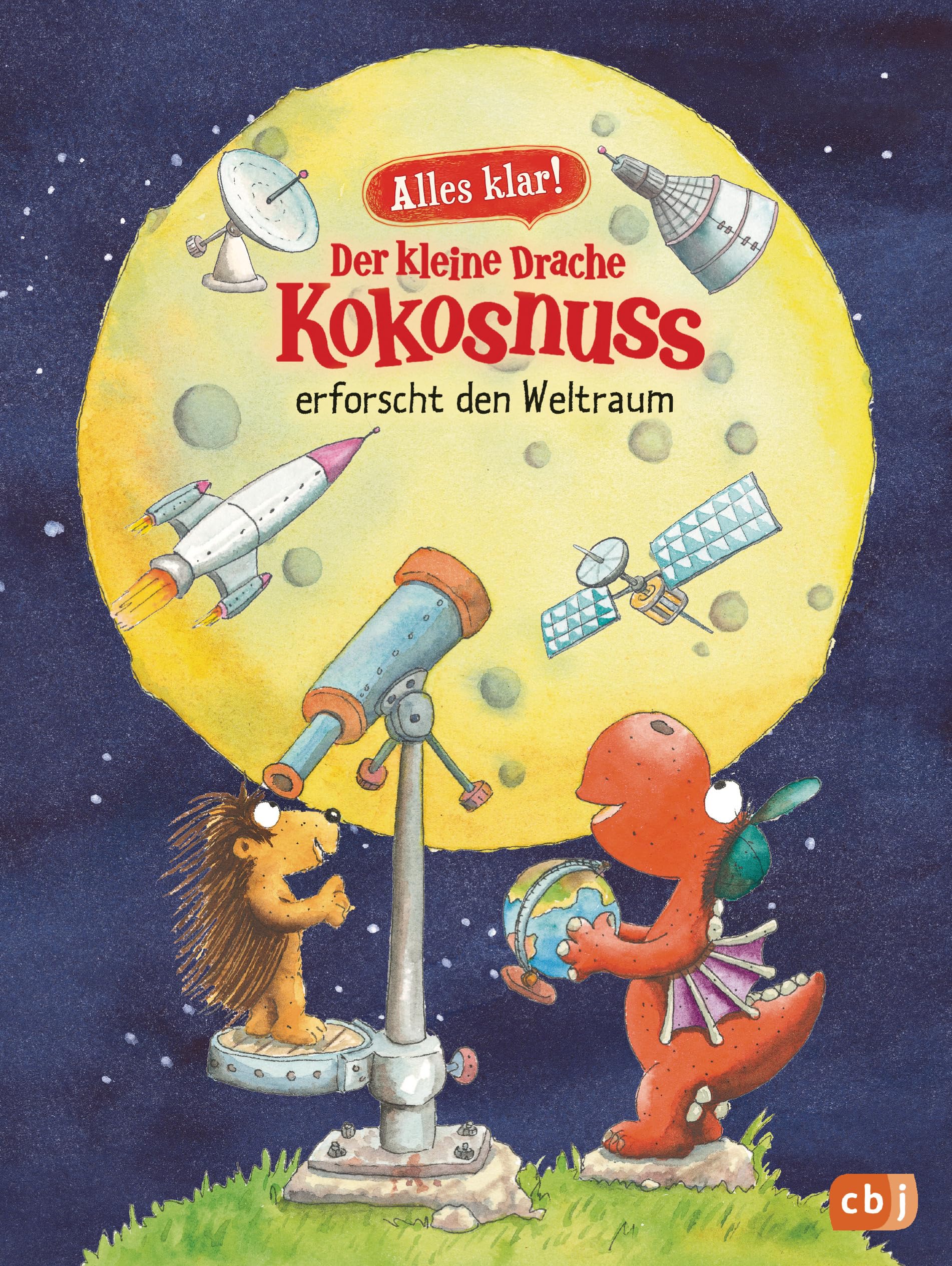 Alles klar! Der kleine Drache Kokosnuss erforscht den Weltraum: Mit zahlreichen Sach- und Kokosnussillustrationen