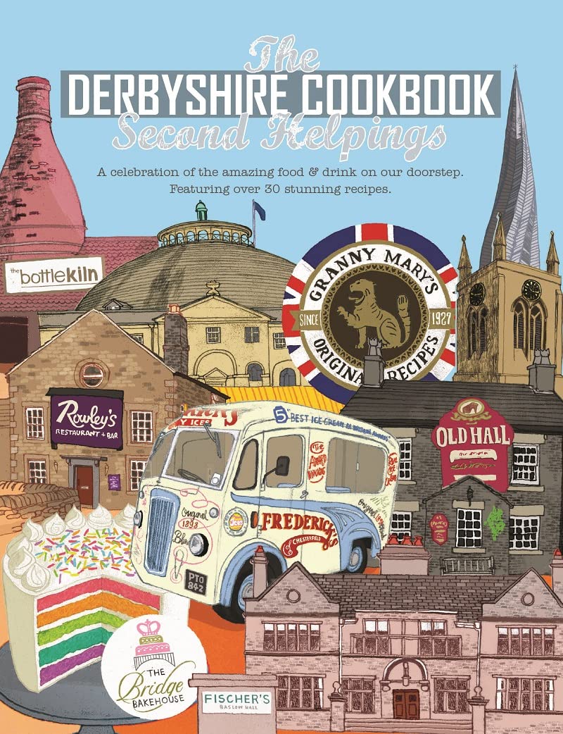 The Derbyshire Cook Book: Second Helpings: A celebration of the amazing food and drink on your doorstep: 32 (Get Stuck In)