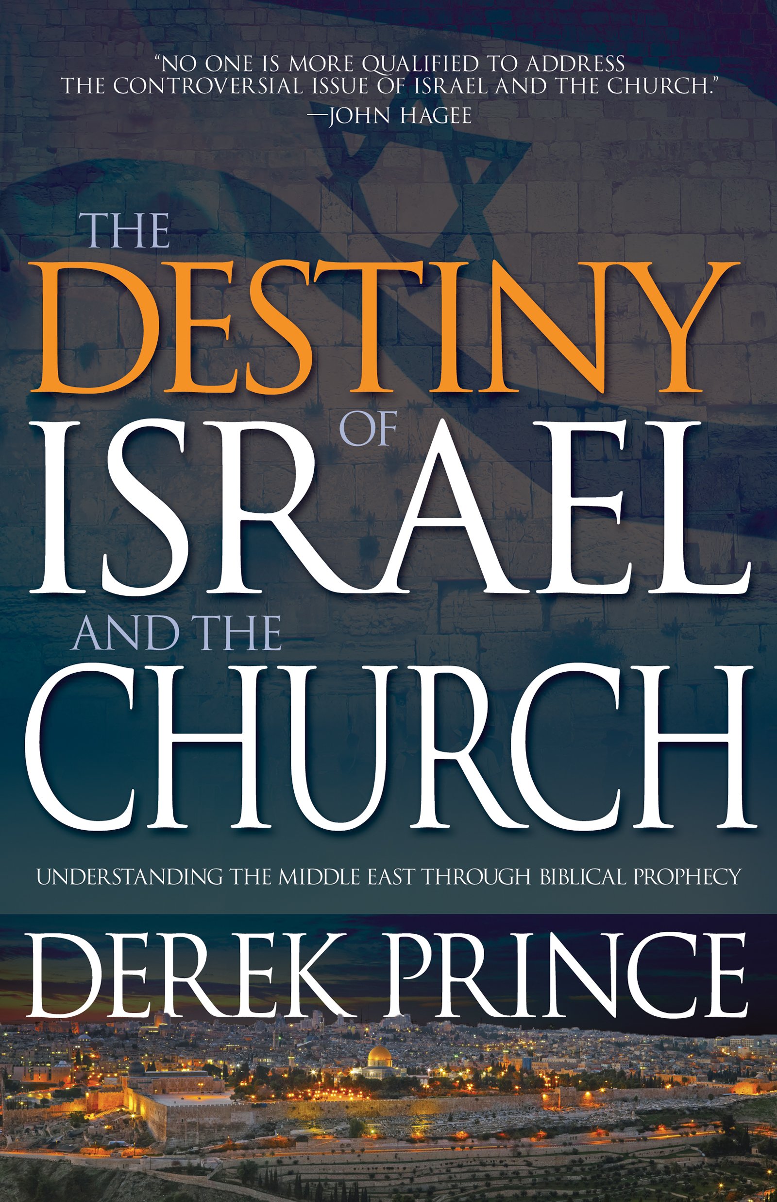 Destiny of Israel and the Church, The: Understanding the Middle East Through Biblical Prophecy