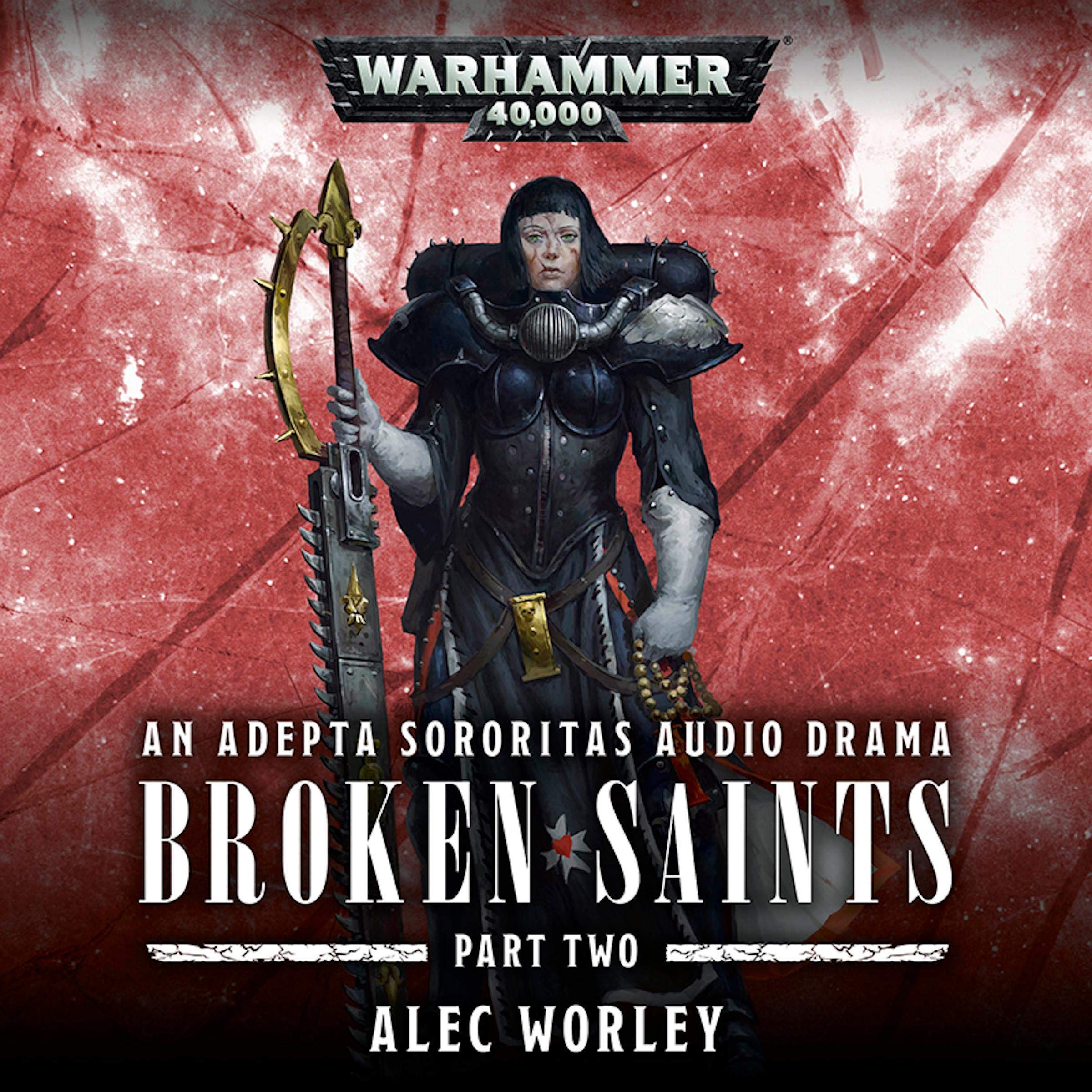 Broken Saints: Part 2: Broken Saints: Warhammer 40,000