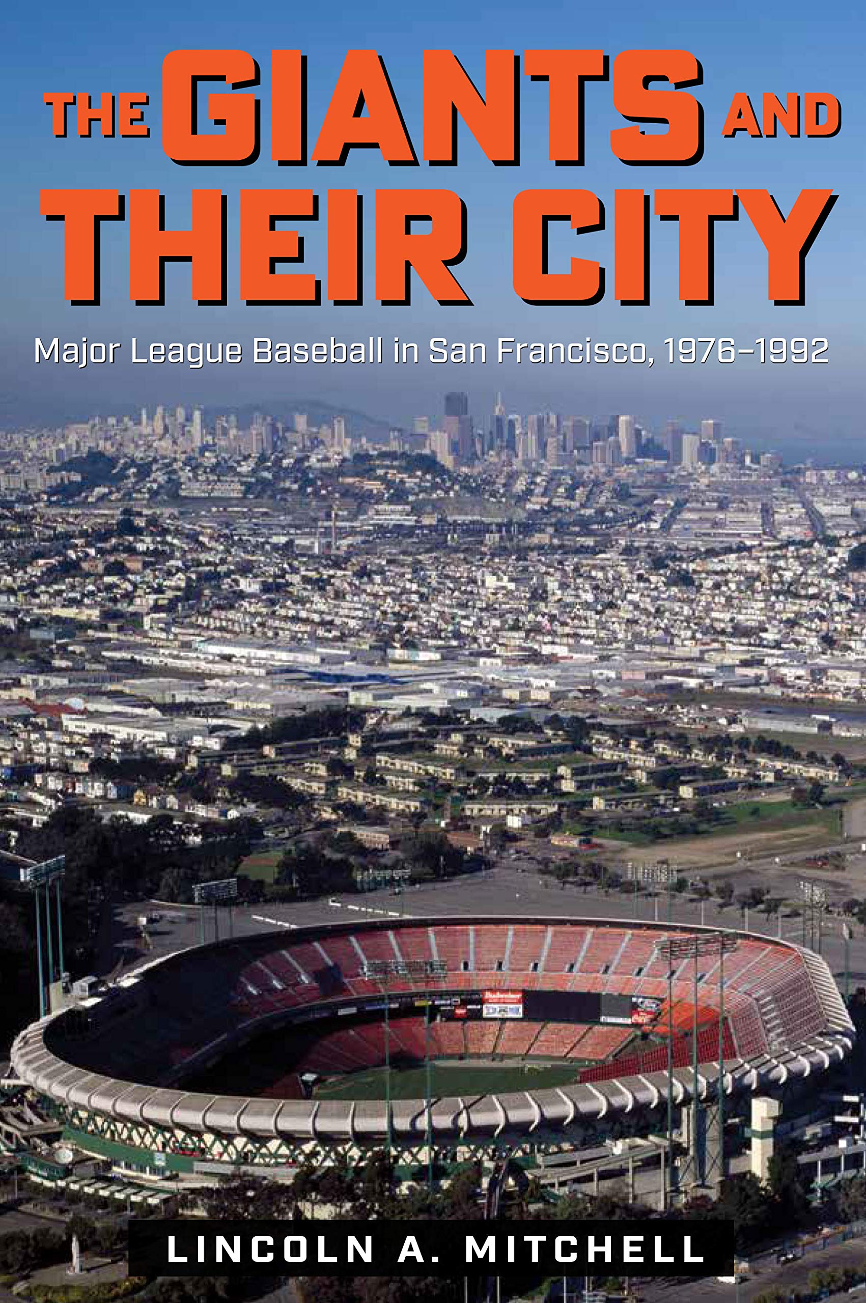 Buy The Giants and Their City: Major League Baseball in San Francisco, 1976–1992 — BookShops.in
