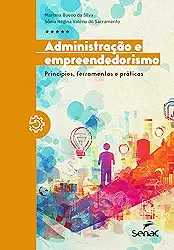 Administração e empreendedorismo: princípios, ferramentas e práticas