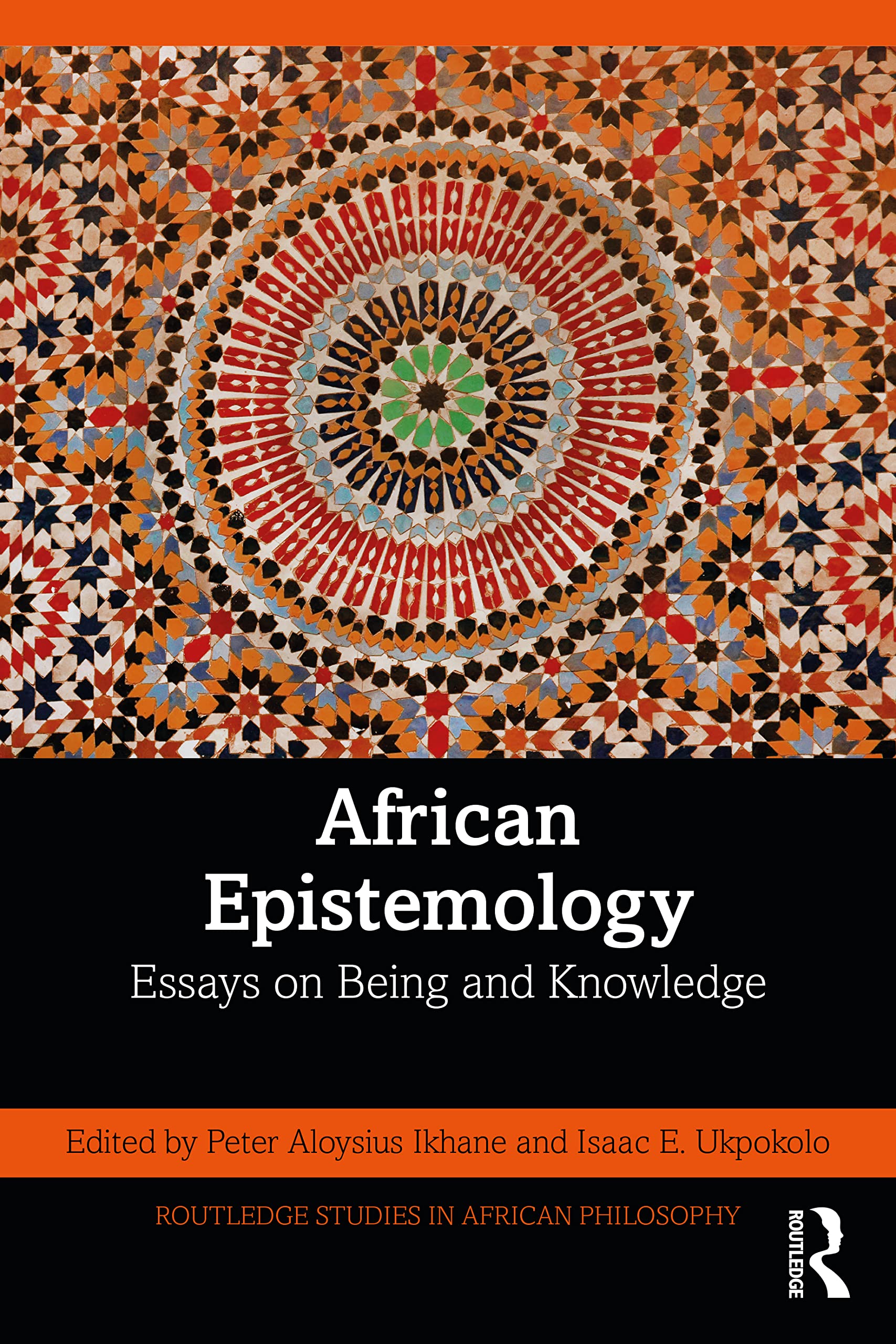 African Epistemology: Essays on Being and Knowledge (Routledge Studies in African Philosophy)