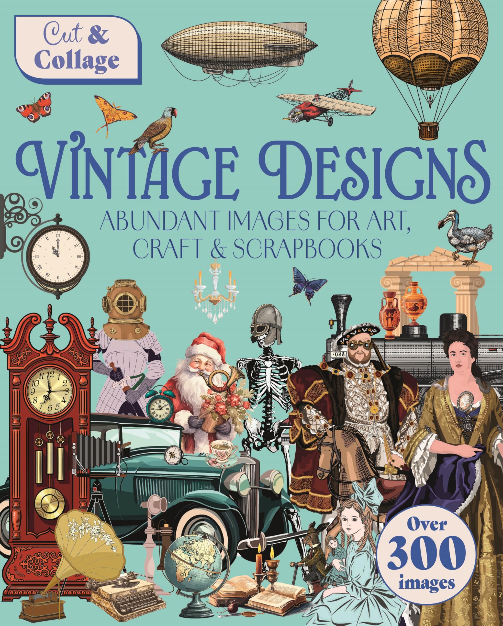 Cut & Collage Vintage Designs: Abundant Images For Art, Craft & Scrapbooks