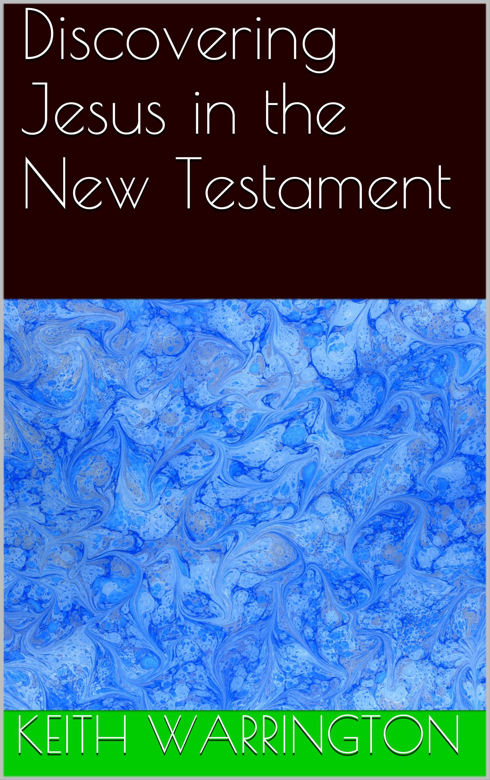 Discovering Jesus in the New Testament