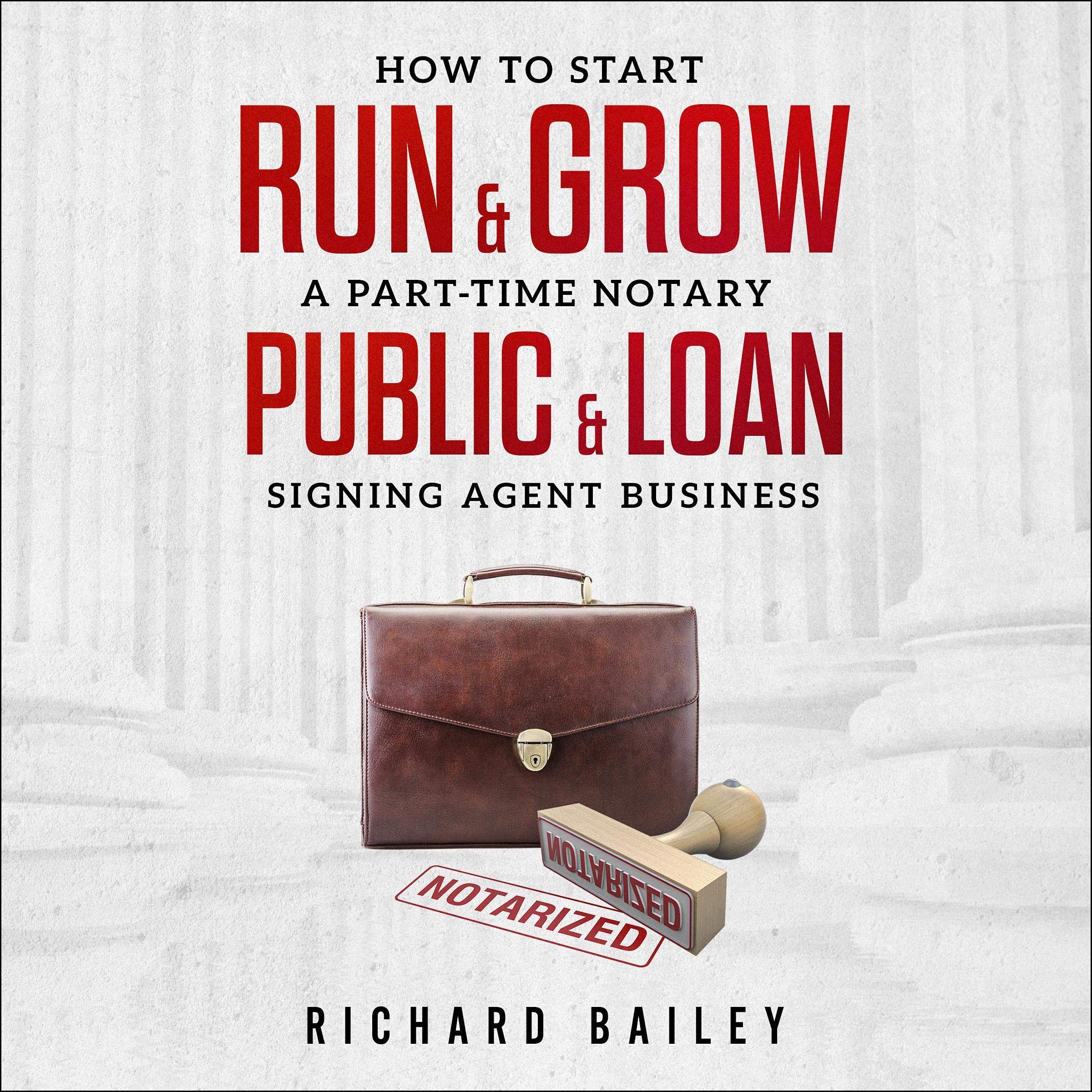 Cover art for How to Start, Run & Grow a Part-Time Notary Public & Loan Signing Agent Business: DIY Startup Guide for All 50 States & DC