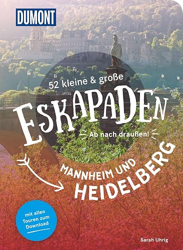 52 kleine &amp; große Eskapaden Mannheim und Heidelberg: Ab nach draußen! (DuMont Eskapaden)