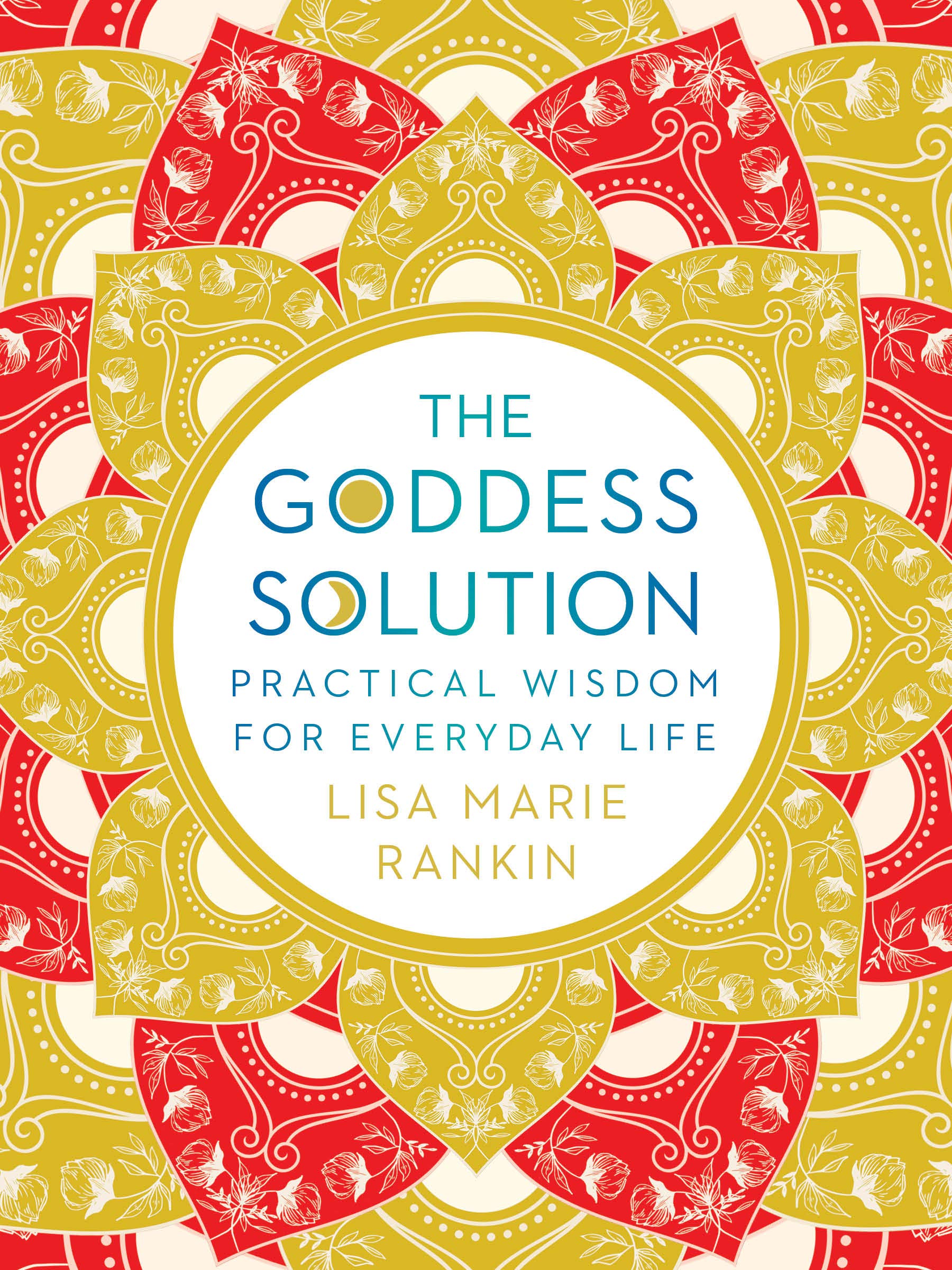 The Goddess Solution: Practical Wisdom for Everyday Life