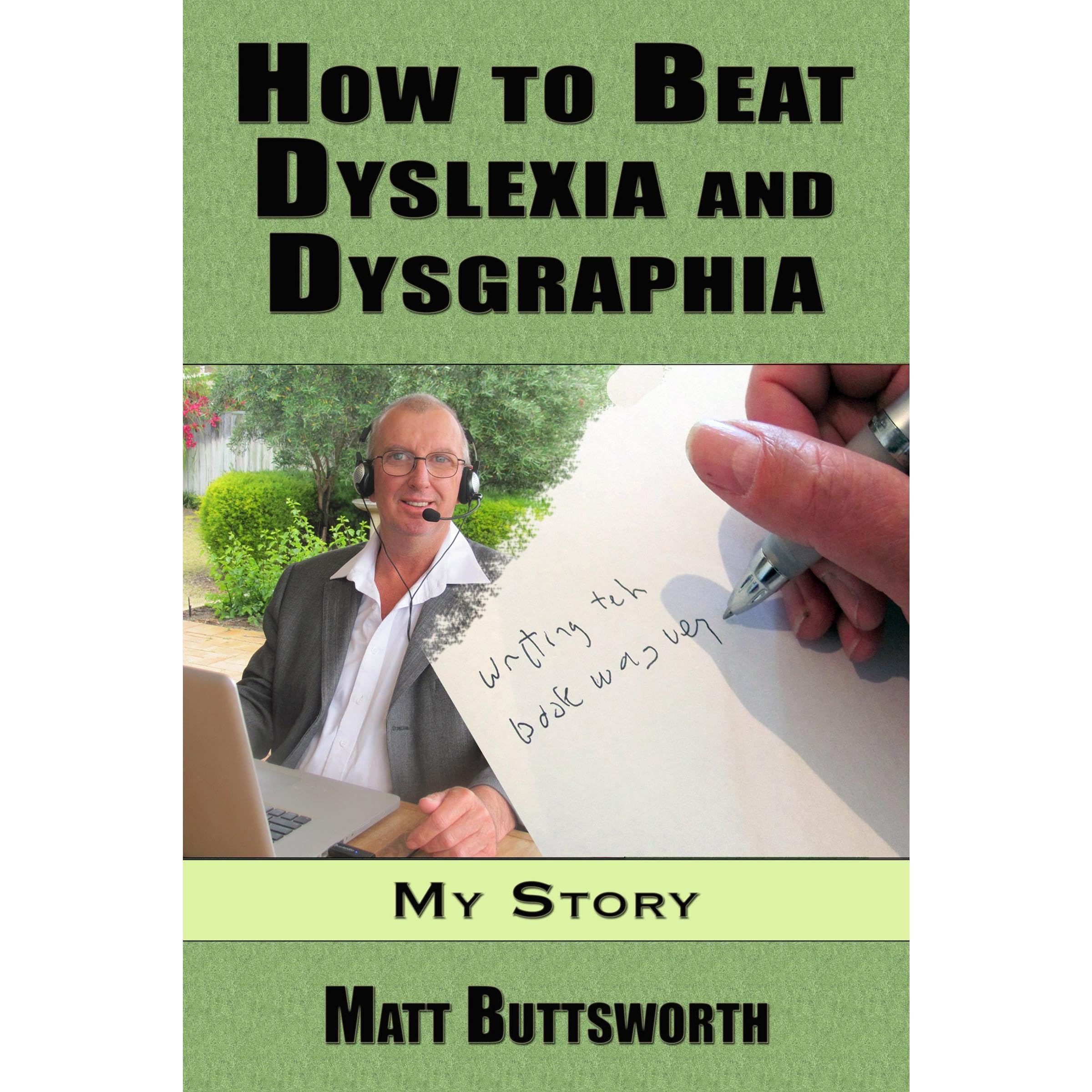 How to Beat Dyslexia and Dysgraphia - My Story