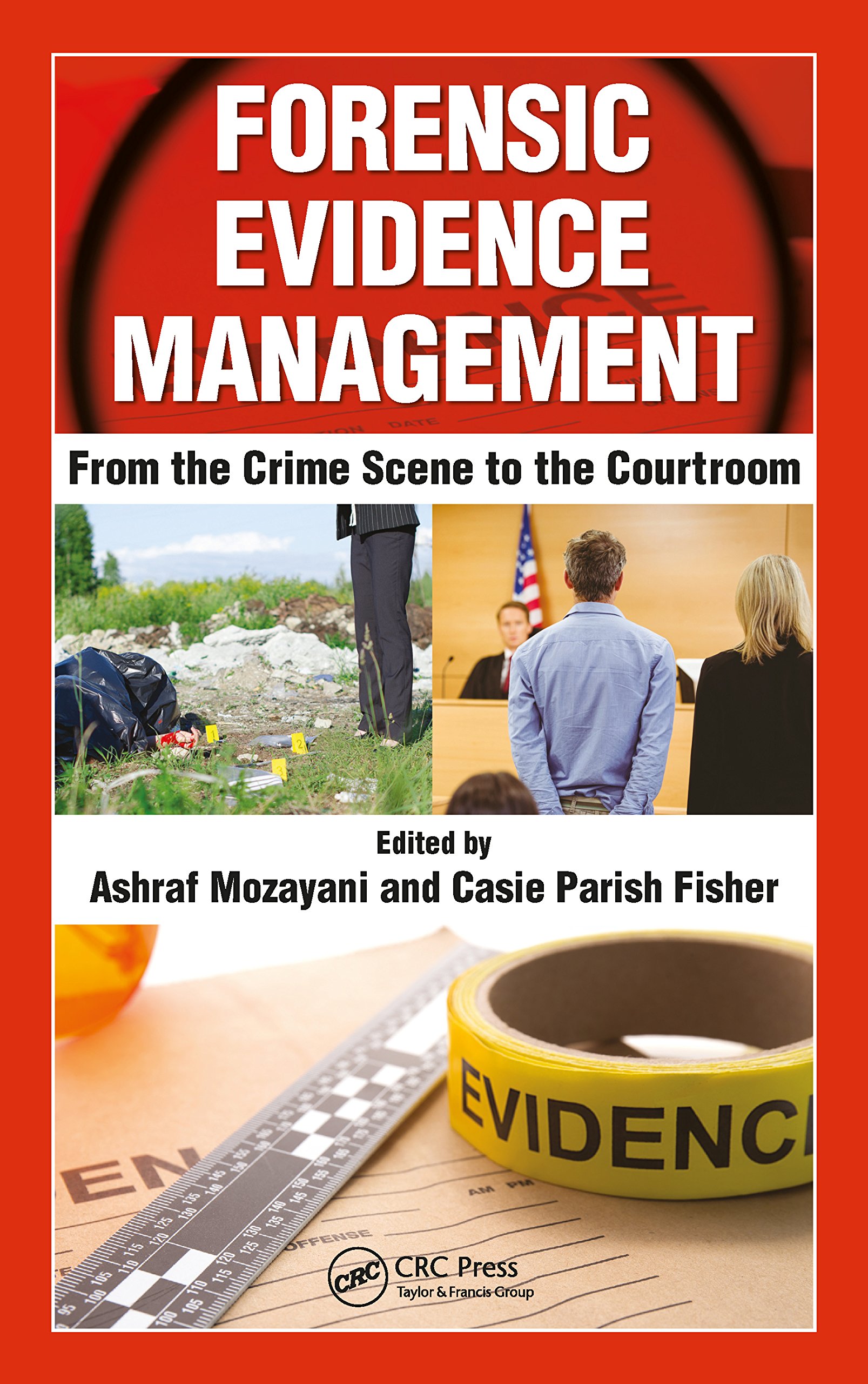 Forensic Evidence Management: From the Crime Scene to the Courtroom