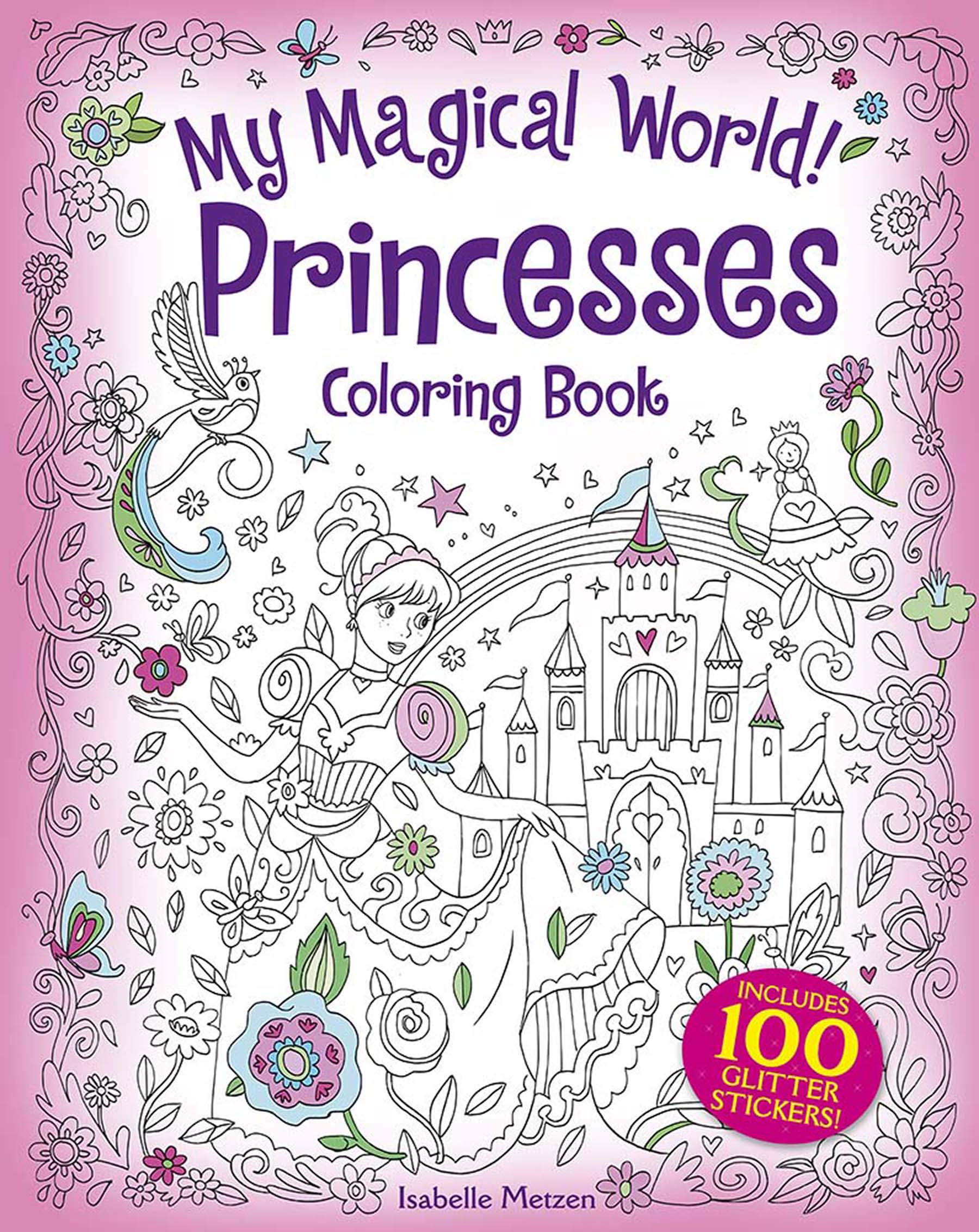 My Magical World! Princesses Coloring Book: Includes 100 Stickers! (Dover Fantasy Coloring Books)