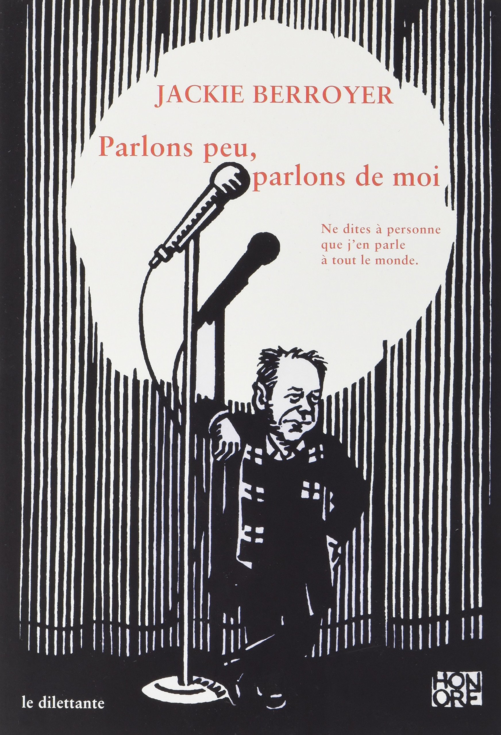 Parlons peu, parlons de moi: NE DITES A PERSONNE QUE J'EN PARLE A TOUT LE MONDE