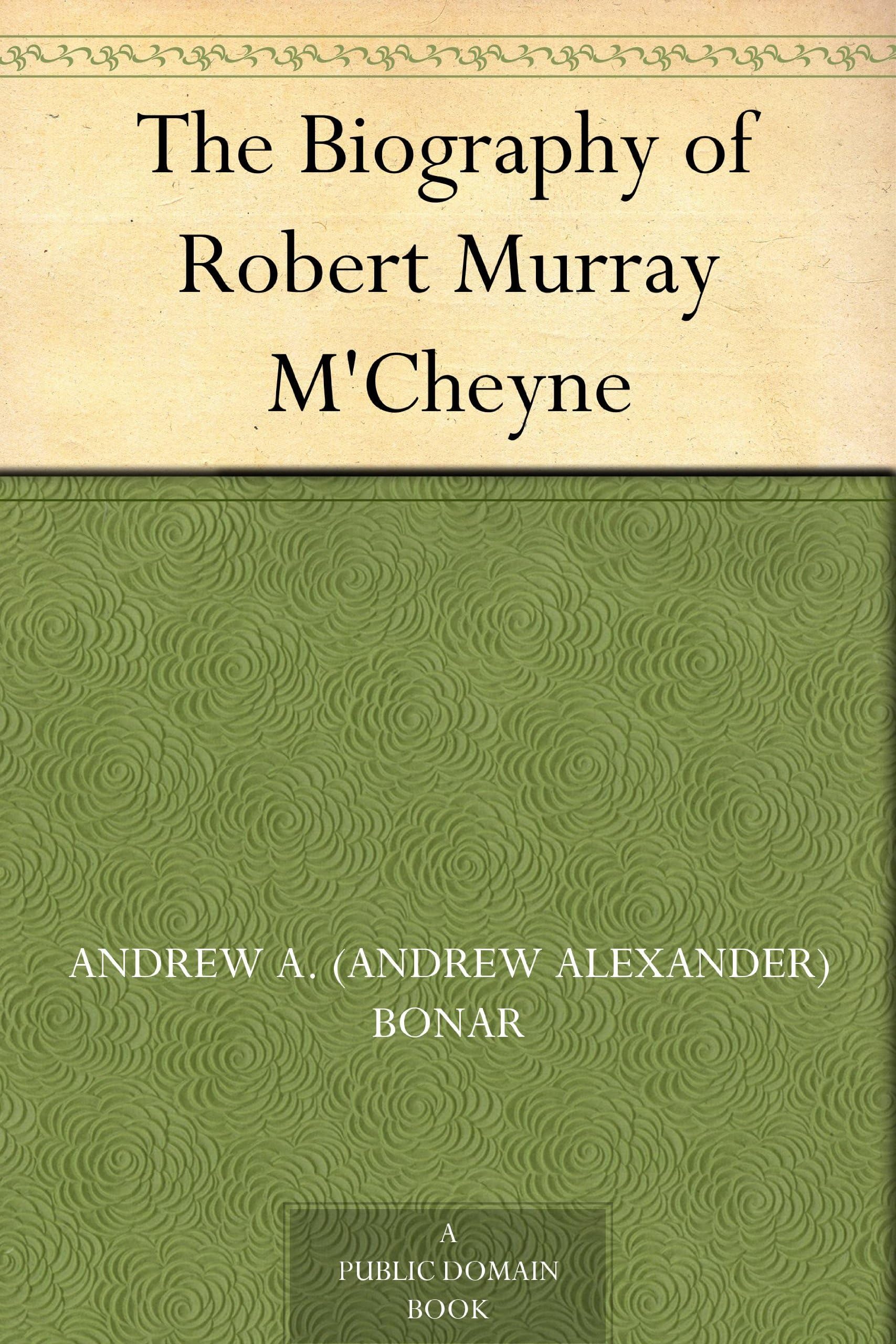 The Biography of Robert Murray M'Cheyne
