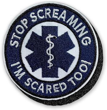 Stop Screaming Im Scared Too Hook and Loop Patch Funny EMS Medical EMT RN Embroidered Patch Paramedic Doctor Hook & Loop Embroidery Patch for Hat, Backpacks, Jackets, Uniform Patches Gifts 3 Inches