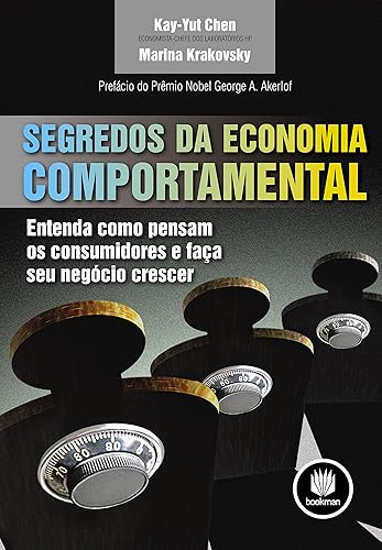 Segredos da Economia Comportamental: Entenda como Pensam os Consumidores e Faça seu Negócio Crescer