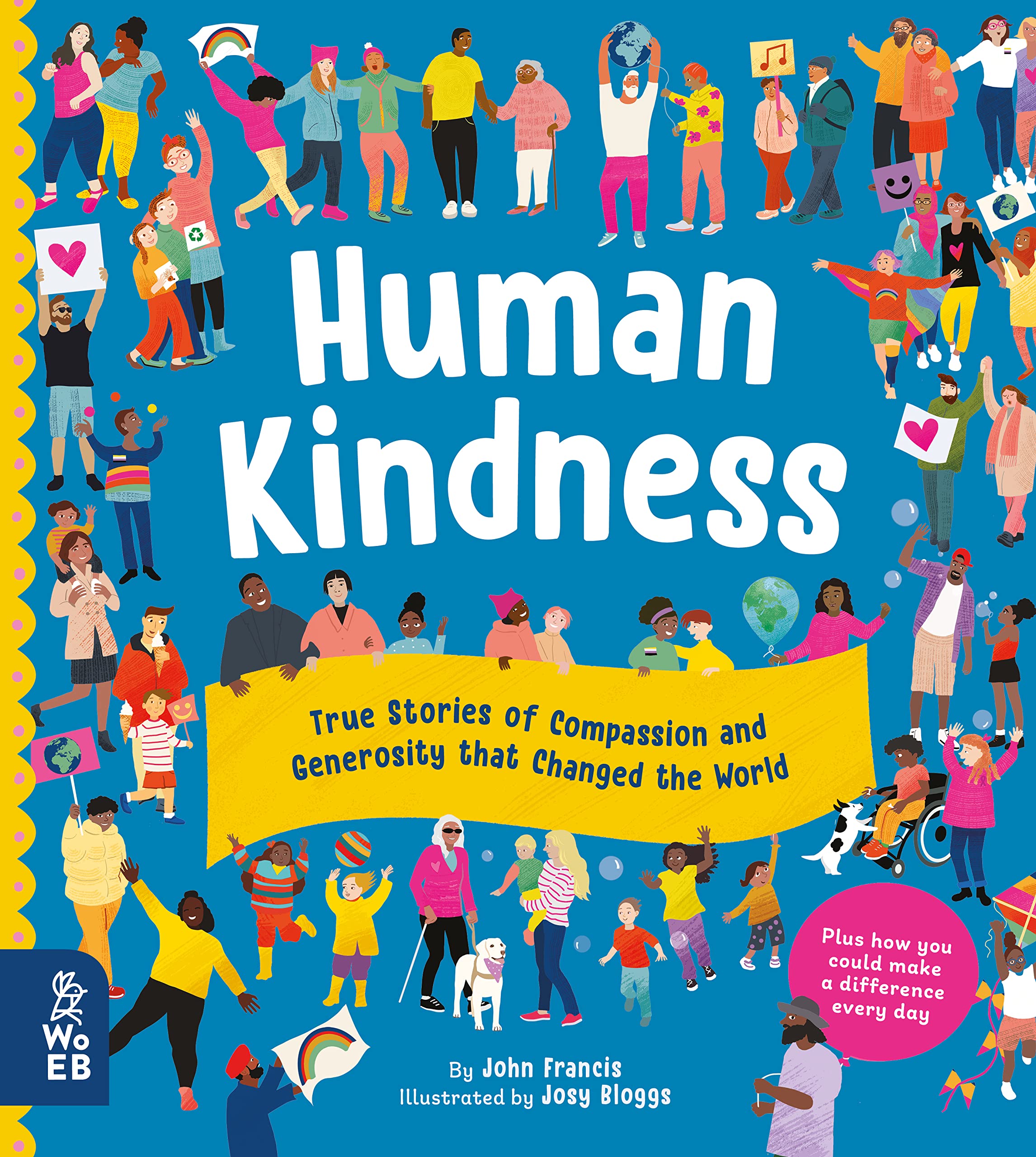 Human Kindness: Compassionate People Who Shaped Our World: True Stories of Compassion and Generosity that Changed the World