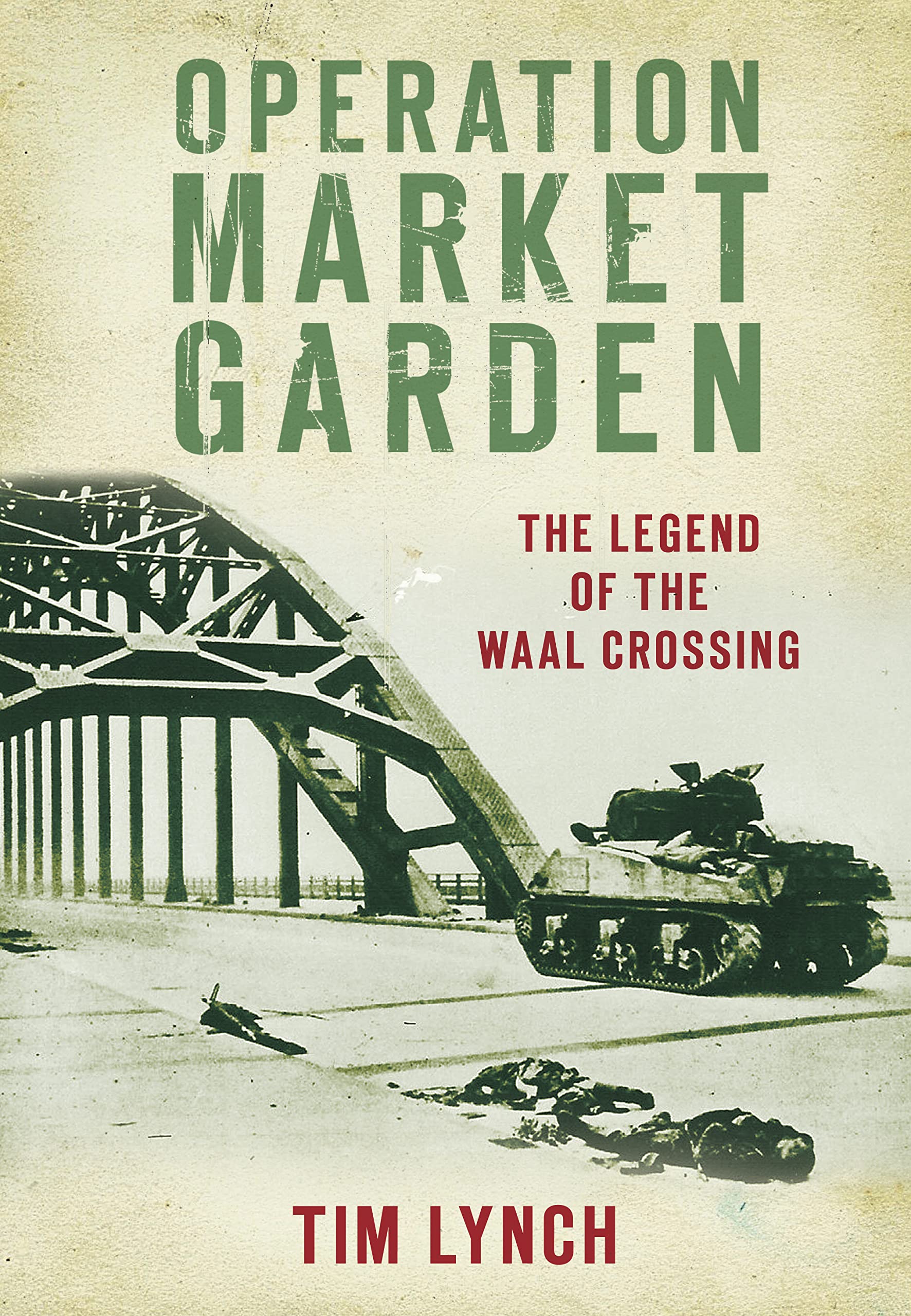 Operation Market Garden: The Legend of the Waal Crossing