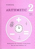 Mathematics for Christian Living Series. Working Arithmetic 2 Teacher's Manual Unit 1-2