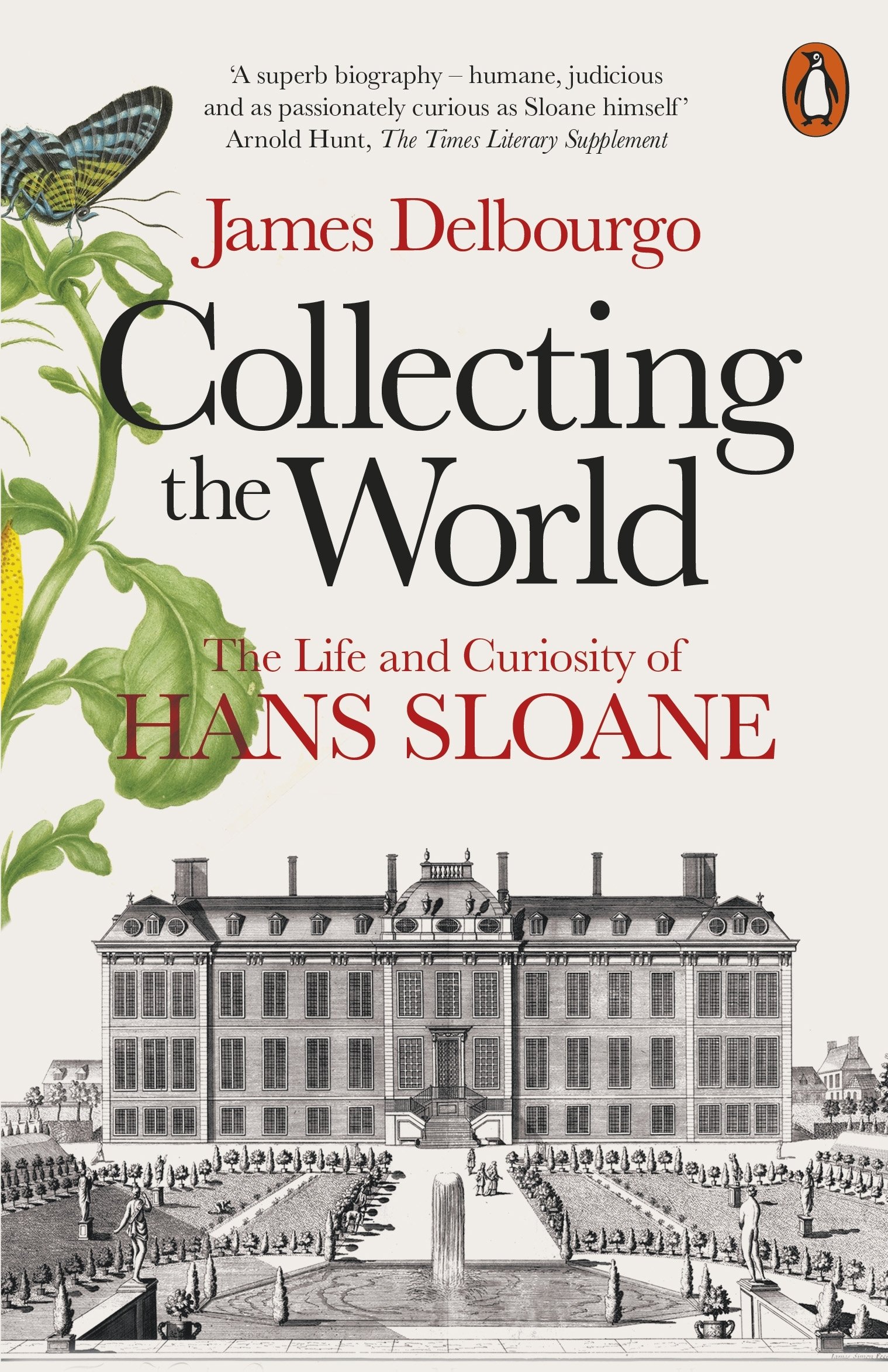 Collecting the World : The Life and Curiosity of Hans Sloane