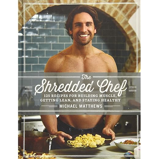 The Shredded Chef: 125 Recipes for Building Muscle