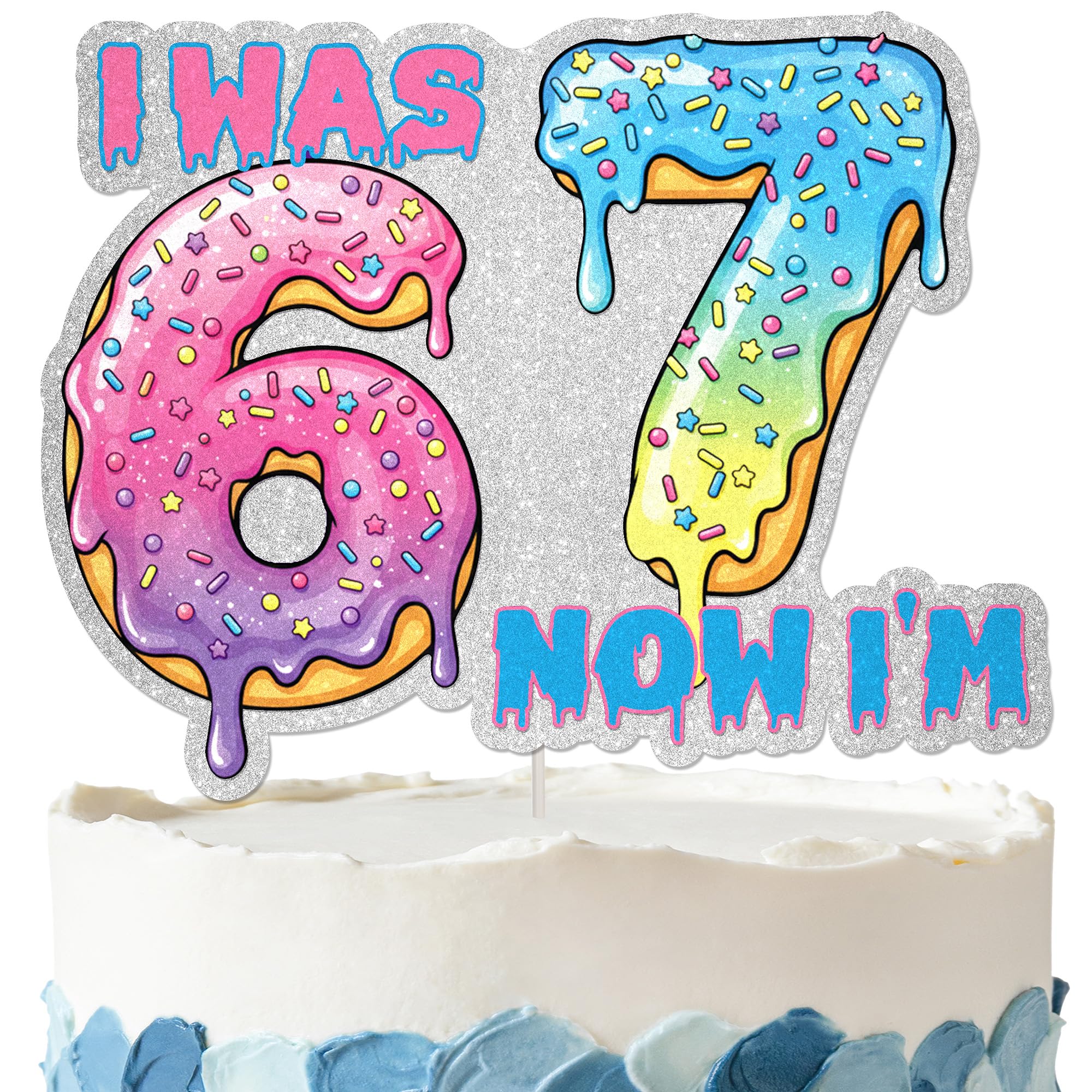 I was 6, Now I'm 7 Birthday Cake Topper - NO DIY 6 7 Birthday Decorations for Donut Ice Cream 6/7 Meme Theme Party Decor Funny Six Seven Party Supplies
