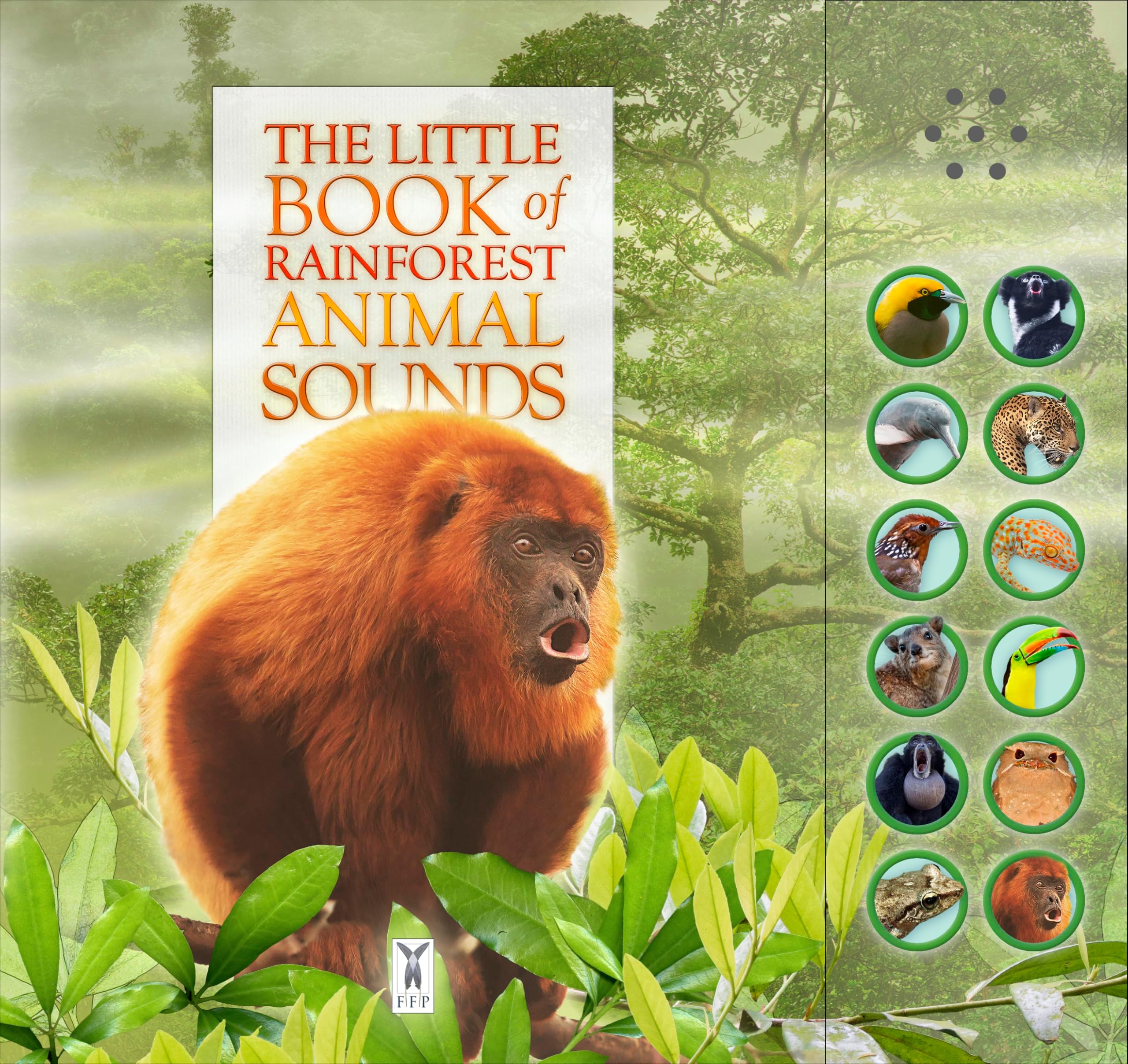 The Little Book of Rainforest Animal Sounds: Interactive sound book for young nature enthusiasts: Part of the Little Book of Sounds Series for Children Aged 3 to 8 Years