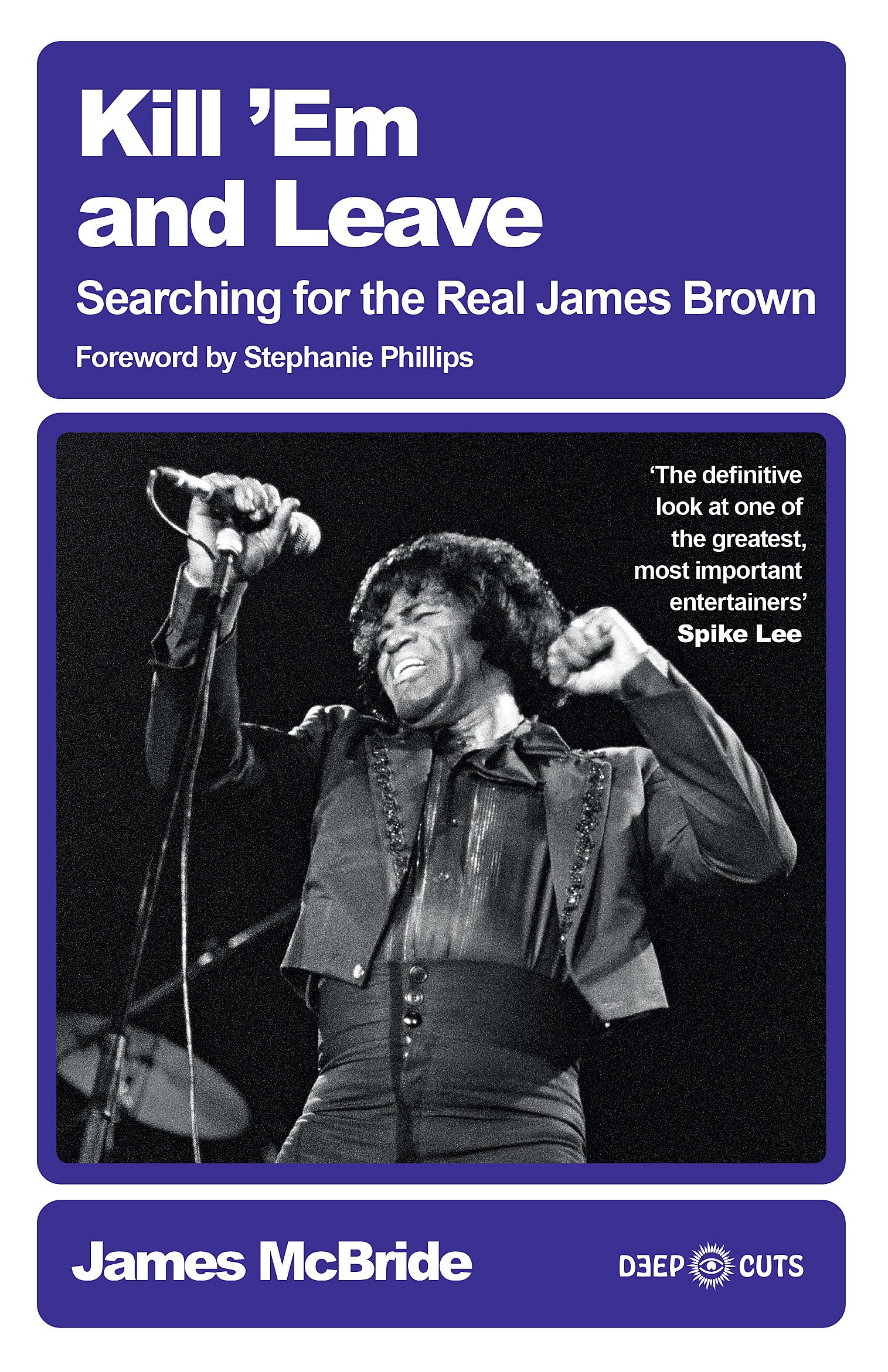 Kill 'Em and Leave: Searching for the Real James Brown (Deep Cuts)