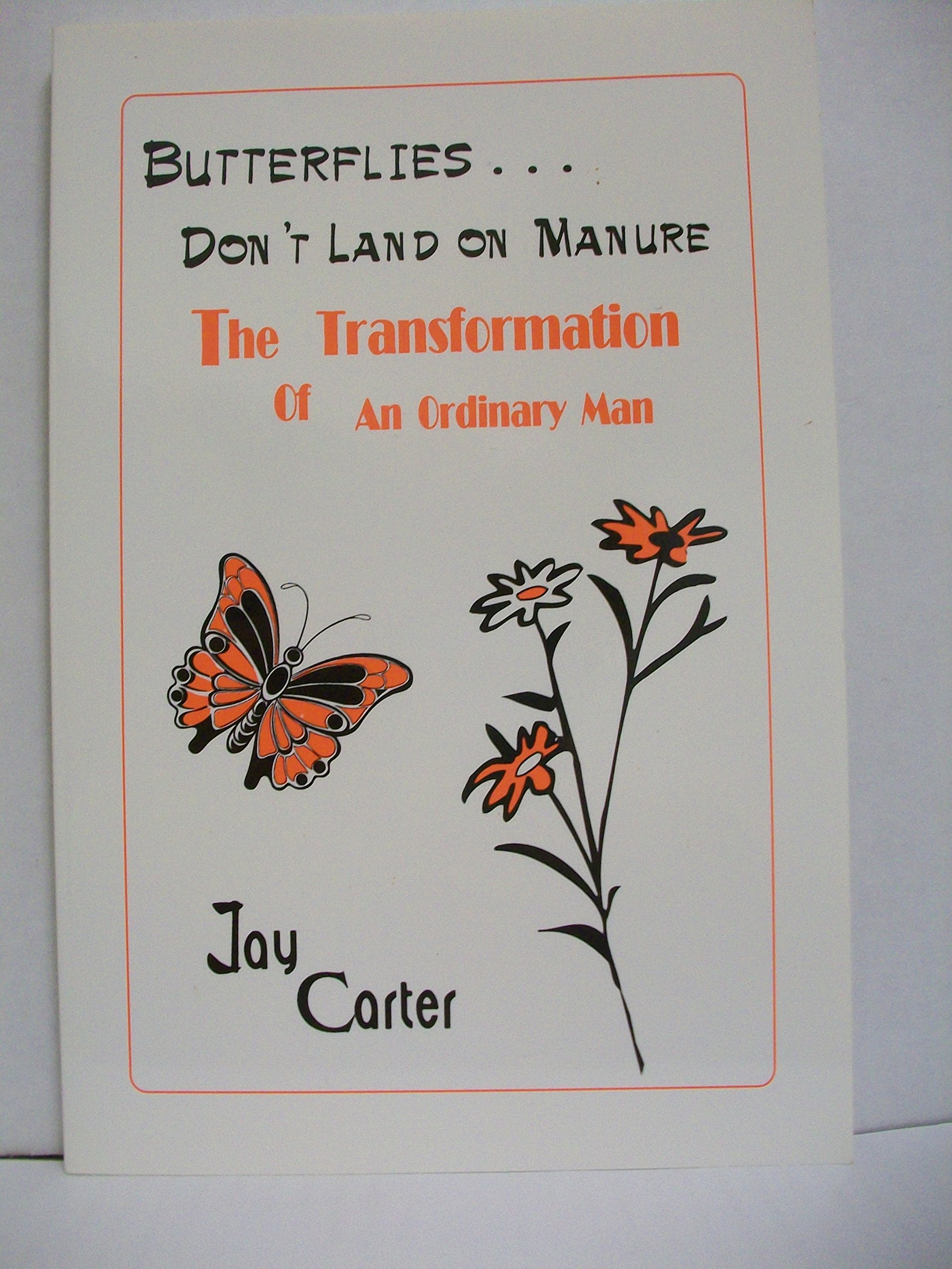 Buy Butterflies Don't Land on Manure: The Transformation of an Ordinary Man — BookShops.in