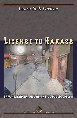 License to Harass: Law, Hierarchy, and Offensive Public Speech