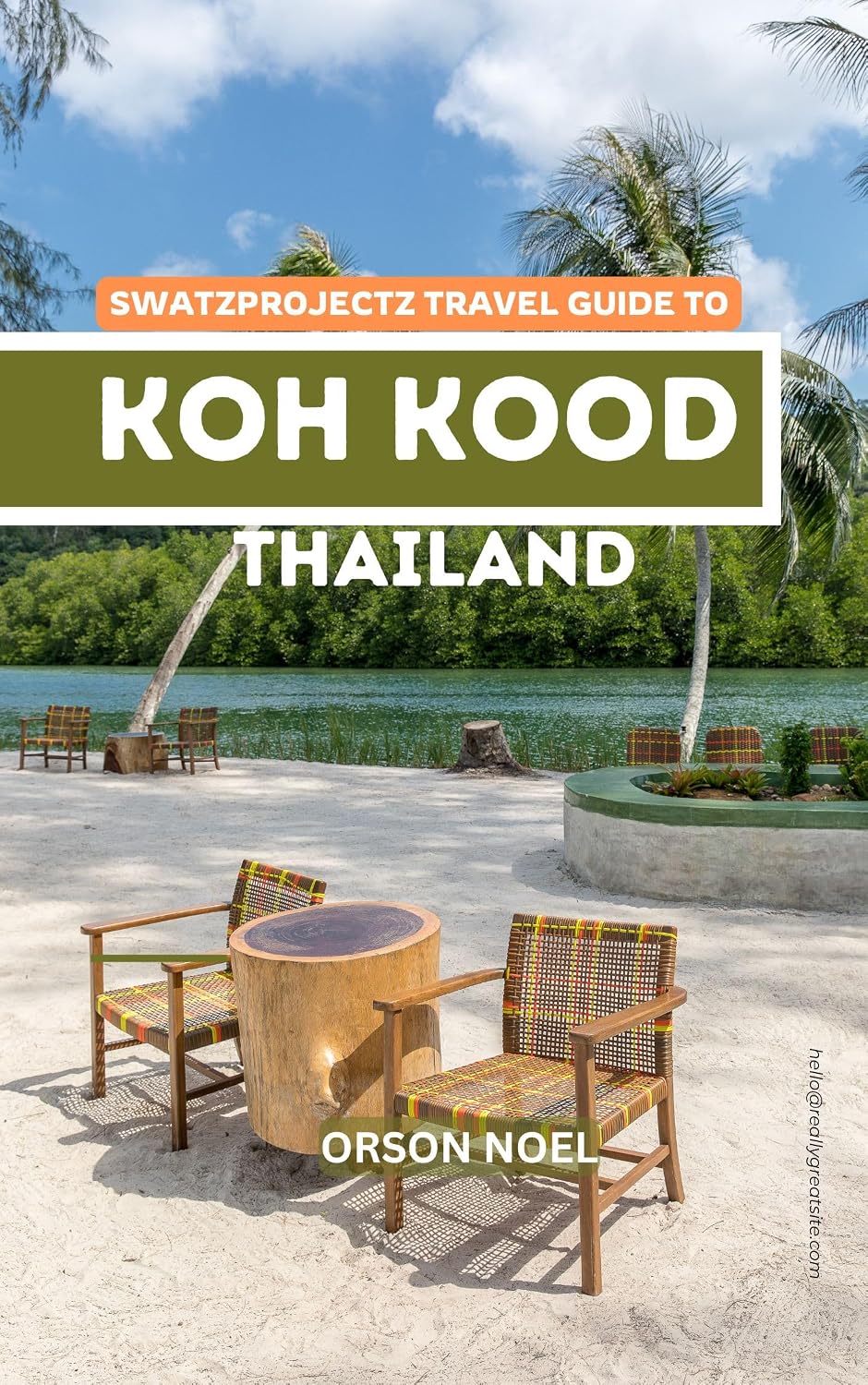 Swatzprojectz Travel Guide to Koh Kood Thailand: Maps, Itineraries, Insider Tips and Tricks Revealed (Updated Island Tours Book 5)