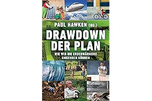 Drawdown: The Most Comprehensive Plan Ever Proposed to Reverse Global Warming