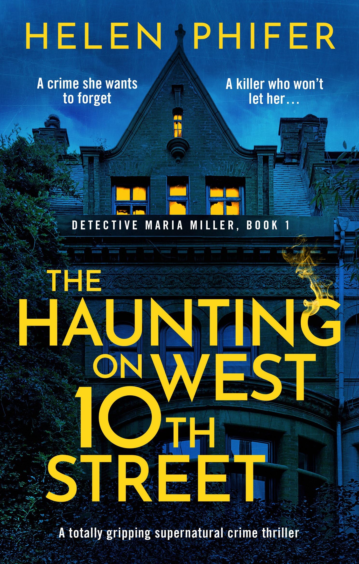 The Haunting on West 10th Street: An utterly gripping crime thriller with a jaw-dropping twist: A Totally Gripping Supernatural Crime Thriller: 1 (Detective Maria Miller)