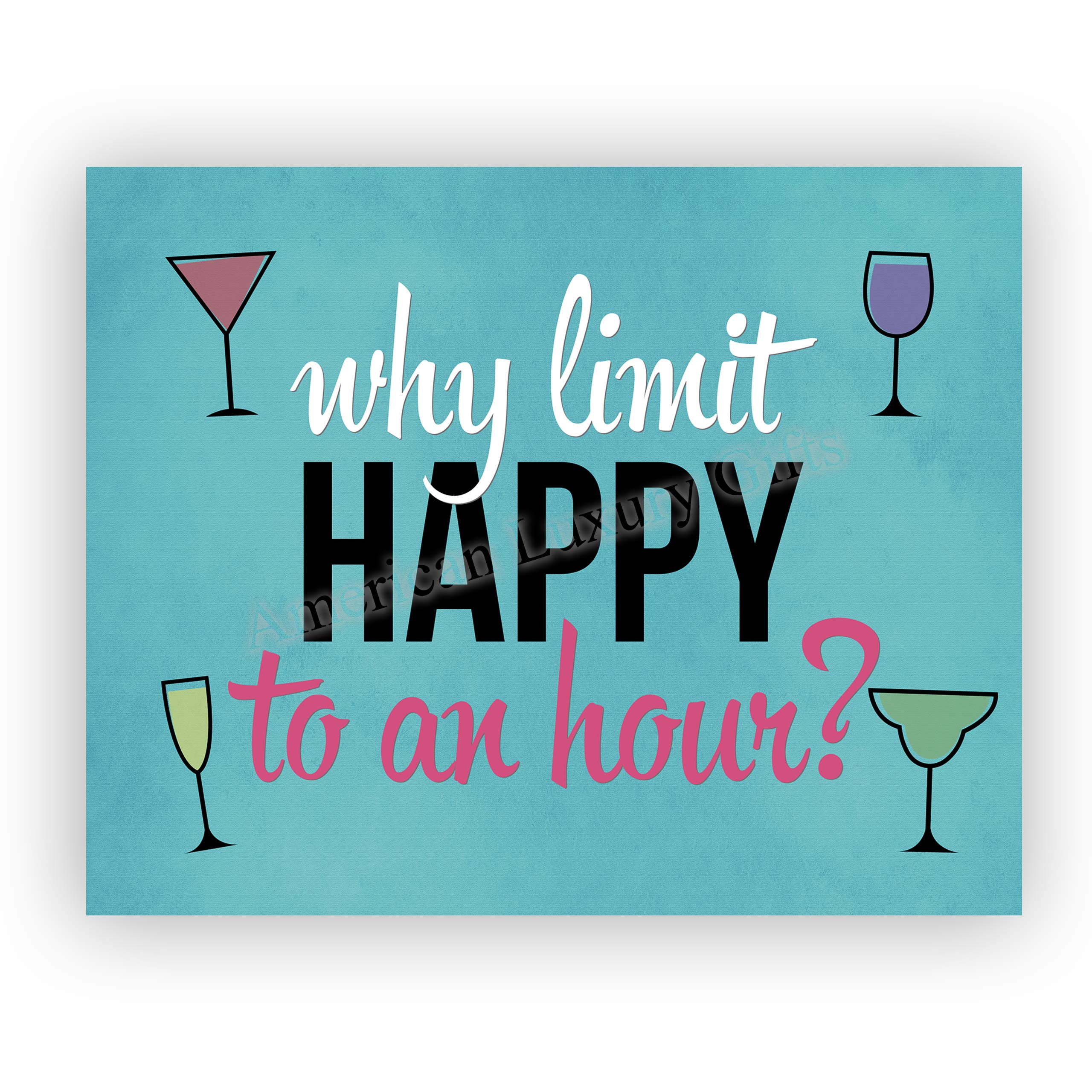 "Why Limit Happy To An Hour" Funny Bar Sign Decor-10 x 8" Typographic Wall Art Print w/Drinking Glass Images-Ready to Frame. Humorous Home-Kitchen-Patio-Shop-Cave Decor. Great Gift for Friends!