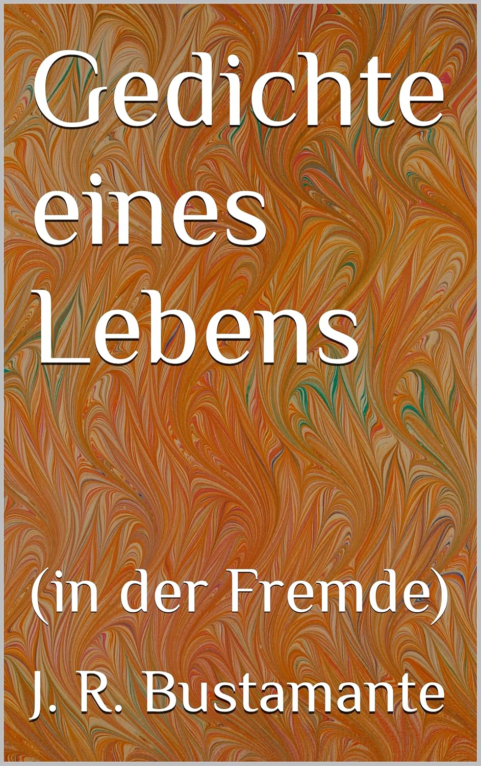 In Der Fremde Gedicht Amazon.com: Gedichte eines Lebens: (in der Fremde) (German Edition