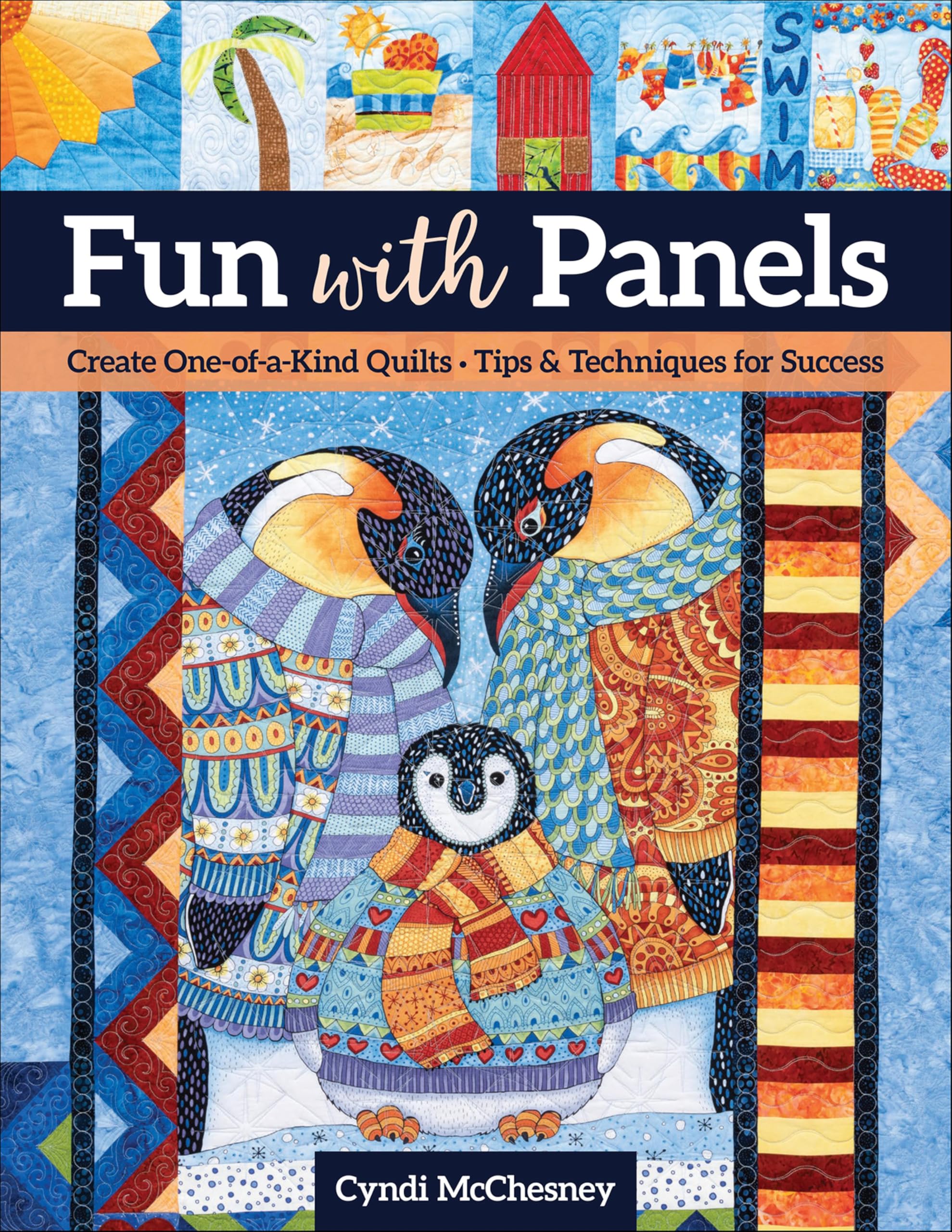 Fun with Panels: Create One-of-a-Kind Quilts; Tips & Techniques for Success