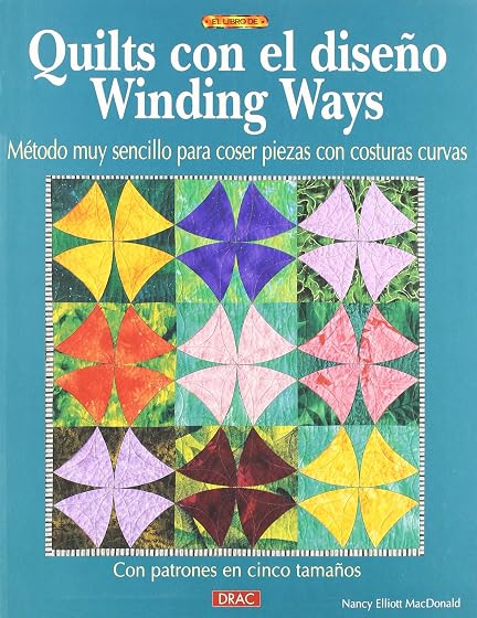Quilts con el Diseño Winding Ways: Con Patrones en Cinco Tamaños