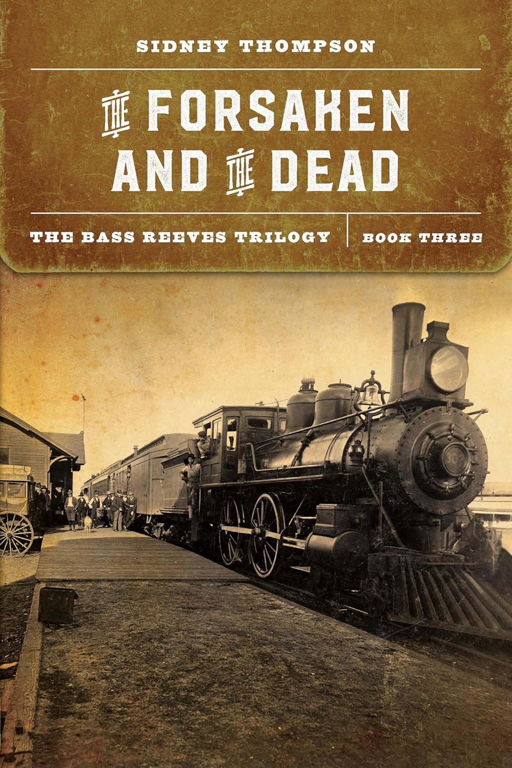 The Forsaken and the Dead The Bass Reeves Trilogy, Book Three (Bass