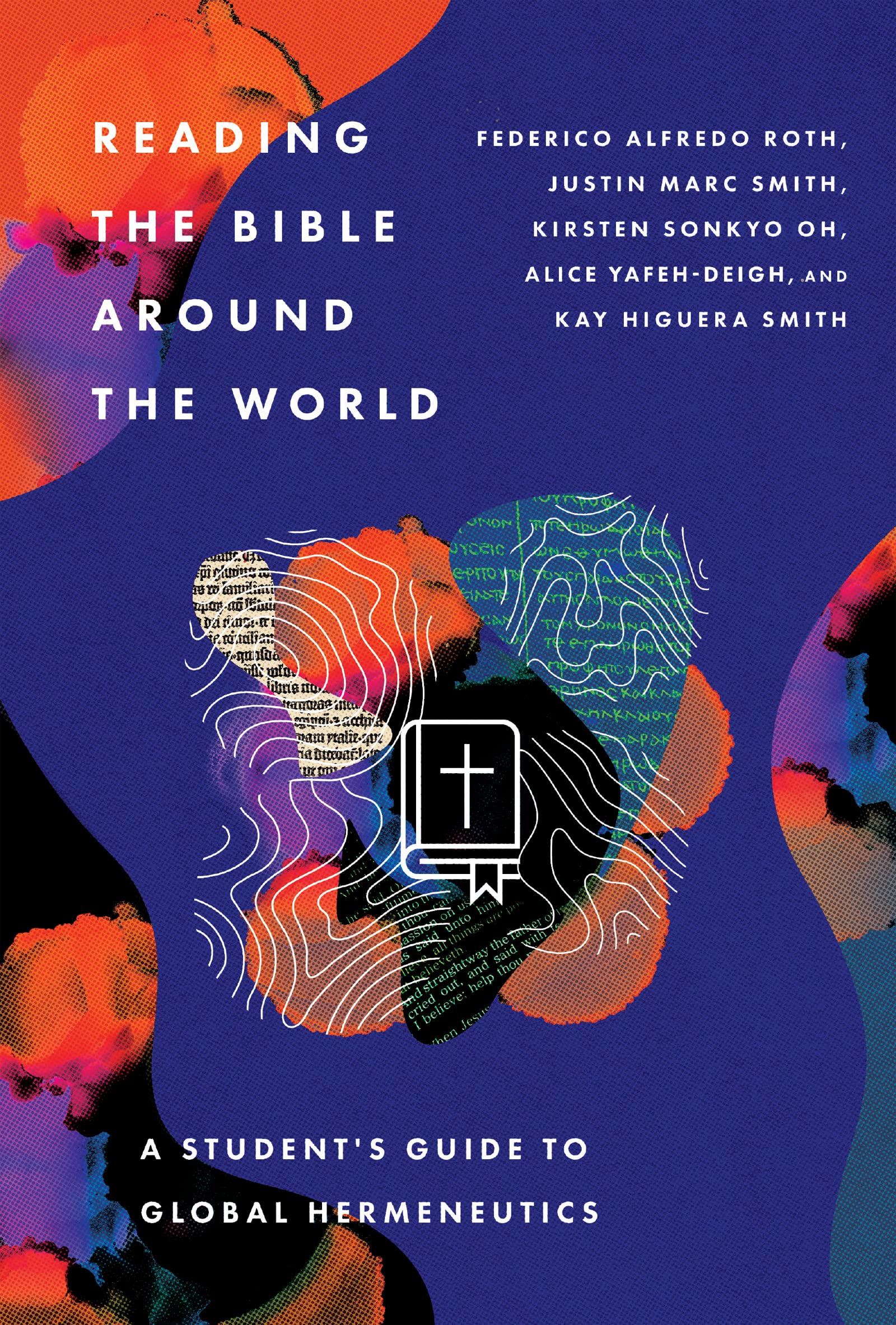 Reading the Bible Around the World – A Student′s Guide to Global Hermeneutics