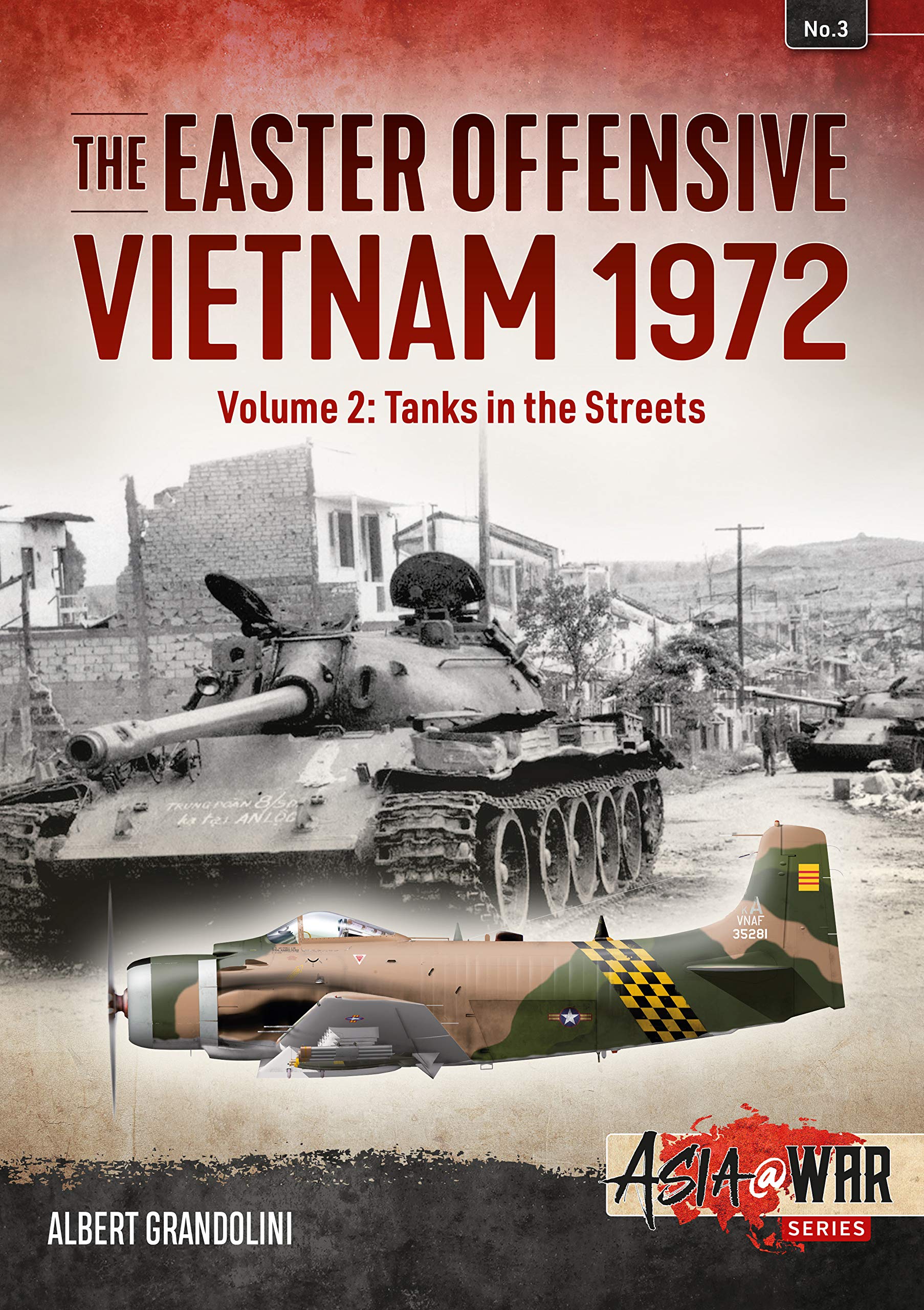 The Easter Offensive – Vietnam 1972 Volume 2: Volume 2: Tanks in the Streets (Asia@War)