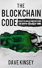 The Blockchain Code: Decrypt the Jungle of Complexity to Win the Crypto-Anarchy Game