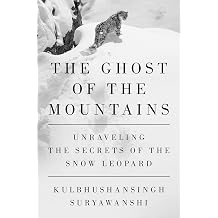 The Ghost of the Mountains Unraveling the Secrets of the Snow Leopard