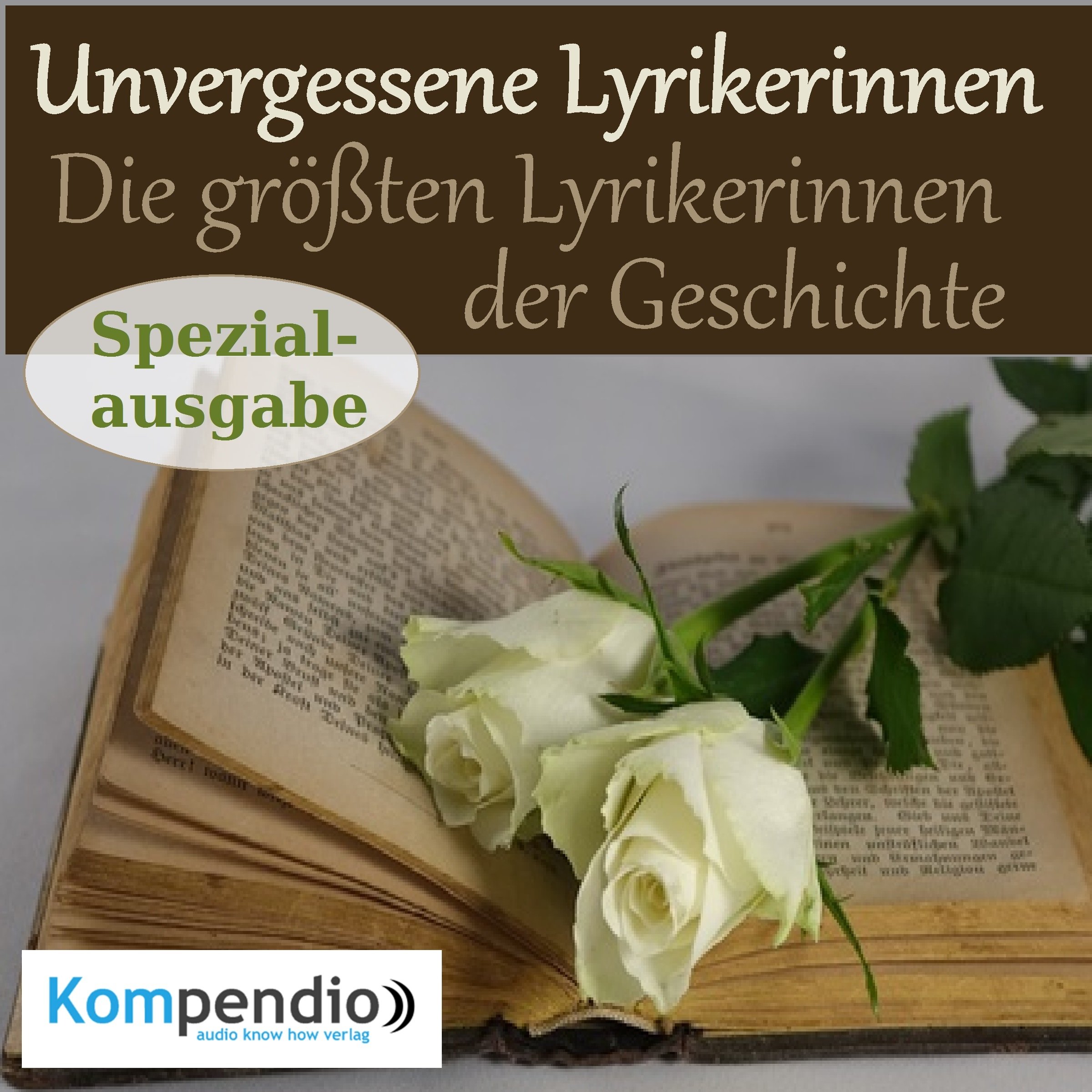 Unvergessene Lyrikerinnen - Literatur der größten Lyrikerinnen der Geschichte