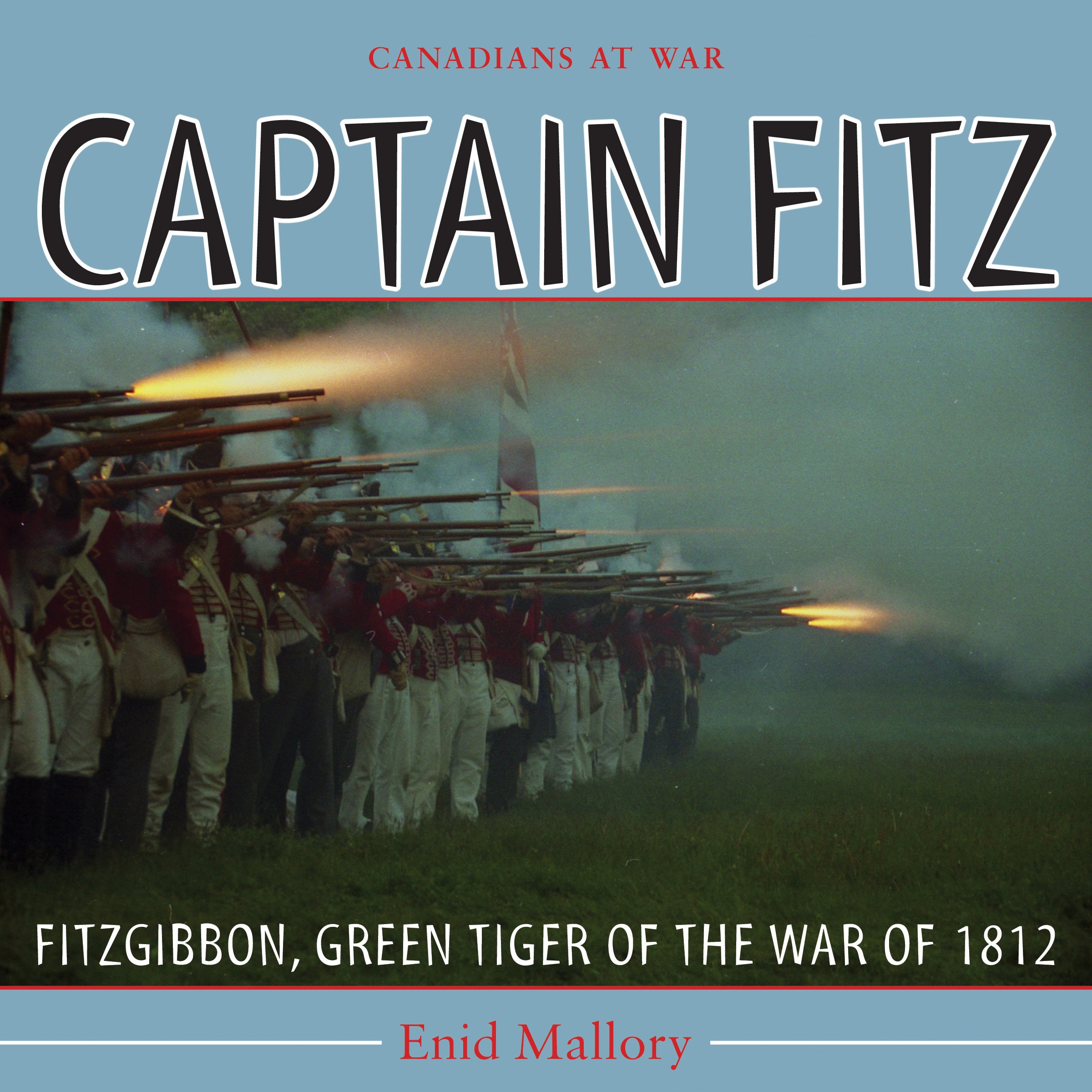 Captain Fitz: FitzGibbon, Green Tiger of the War of 1812 (Canadians at War Book 7)