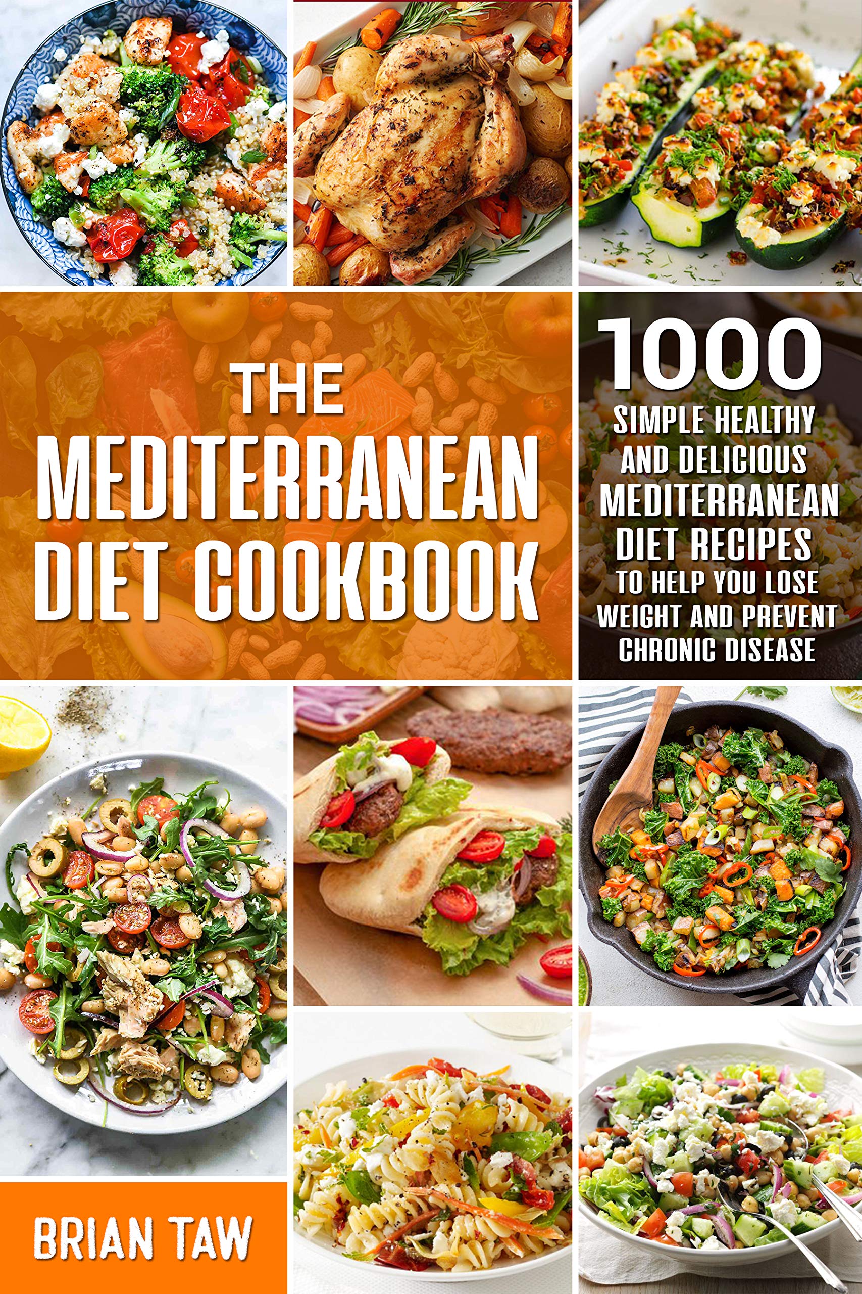 The Mediterranean Diet Cookbook: 1000 Simple Healthy and Delicious Mediterranean Diet Recipes To Help You Lose Weight and Prevent Chronic Disease (Delicious Dieting Cookbooks Book 9)