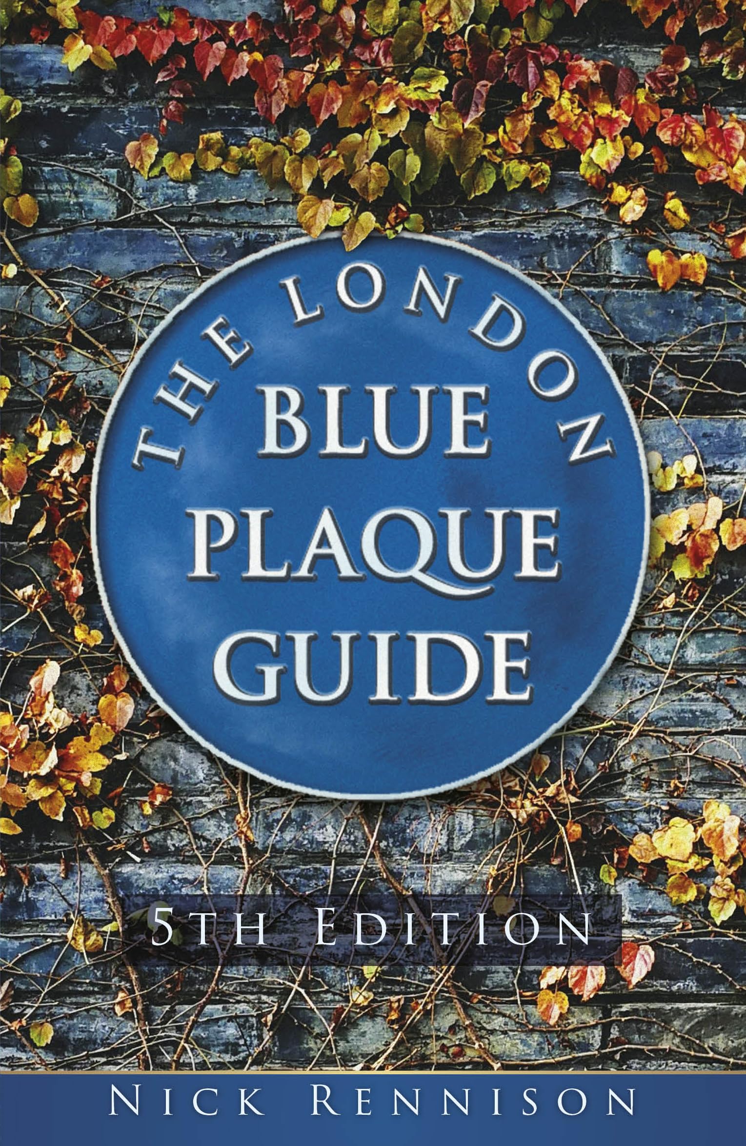 The London Blue Plaque Guide: Fifth Edition