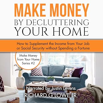 Make Money by Decluttering Your Home Audiobook by Richard Lowe Jr episode artwork